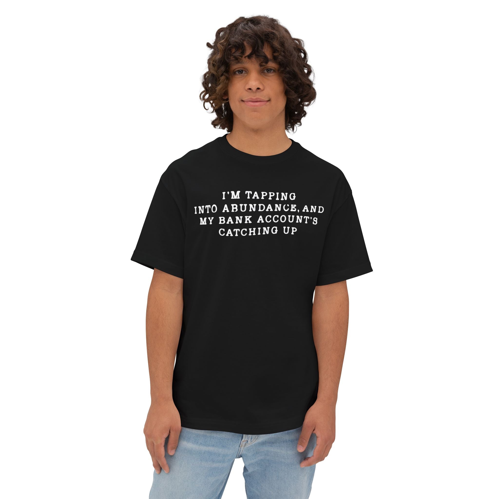 I'm Tapping Into Abundance, And My Bank Account's Catching Up Heavy Cotton Tee