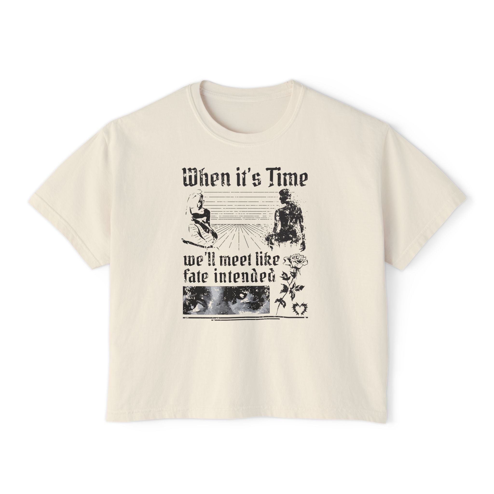 When It's Time We'll Meet Like Fate Intended Unisex Cropped Boxy Tee