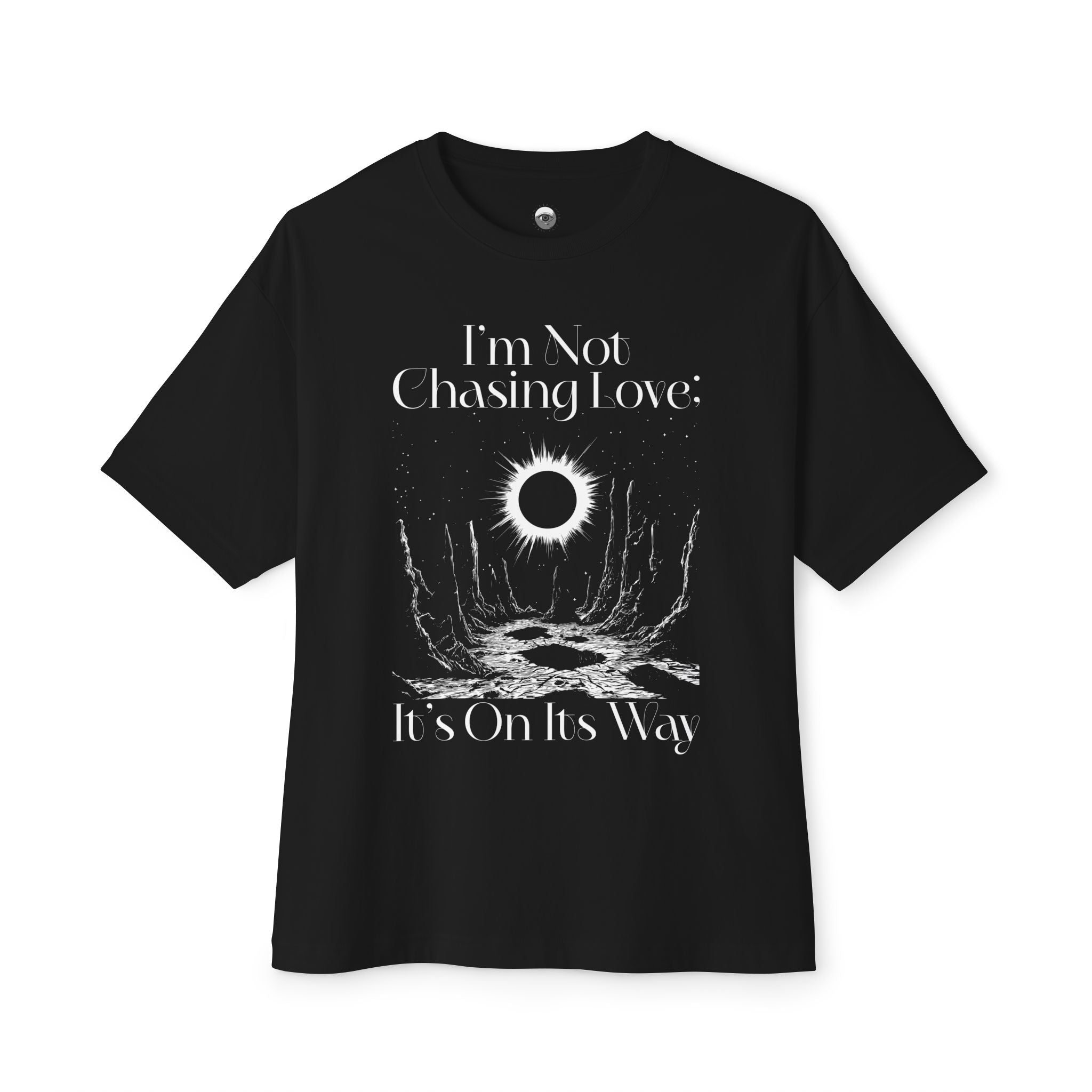I'm Not Chasing Love It's On Its Way Oversized Tee