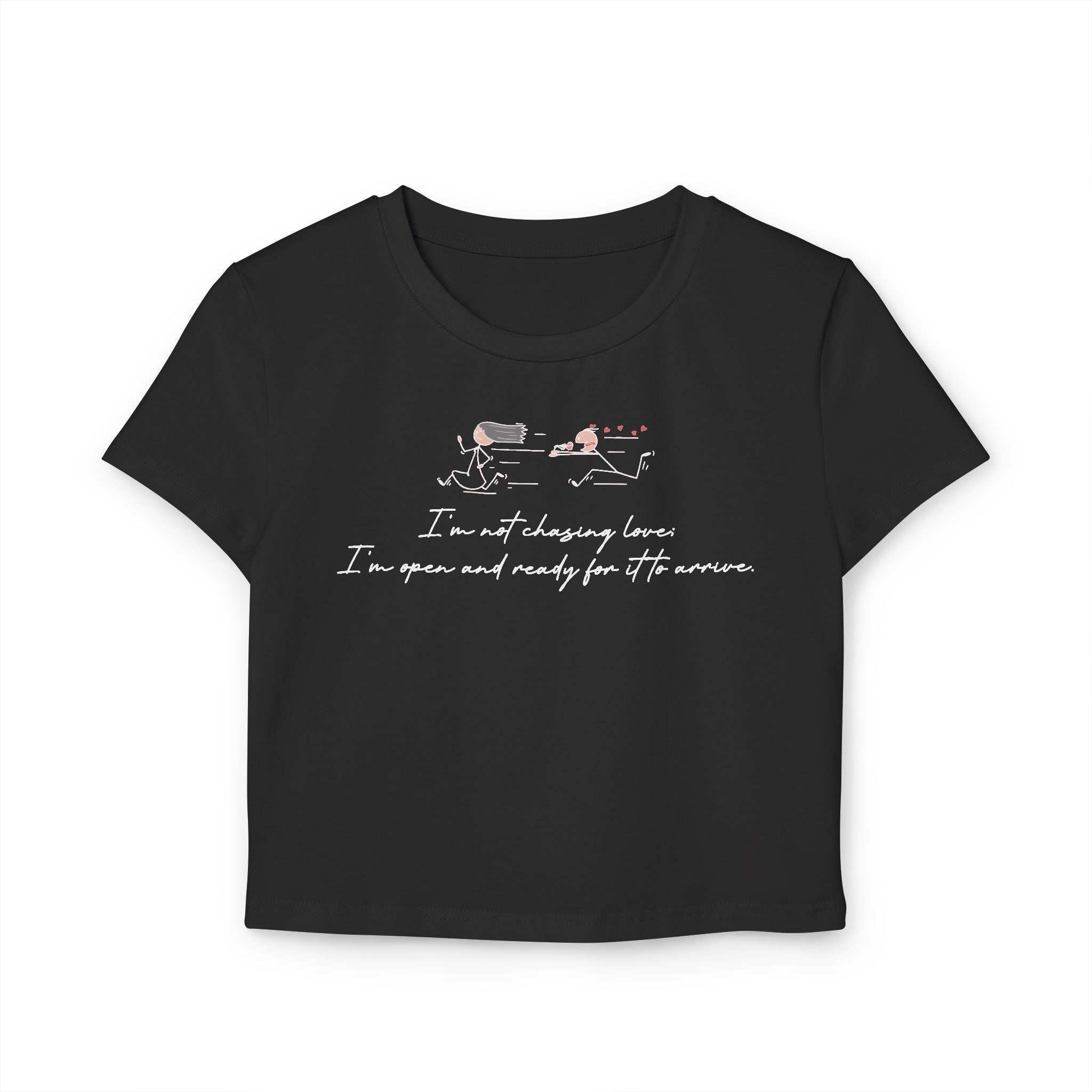 I'm Not Chasing Love I'm Ready For it to Arrive Tiny Tee