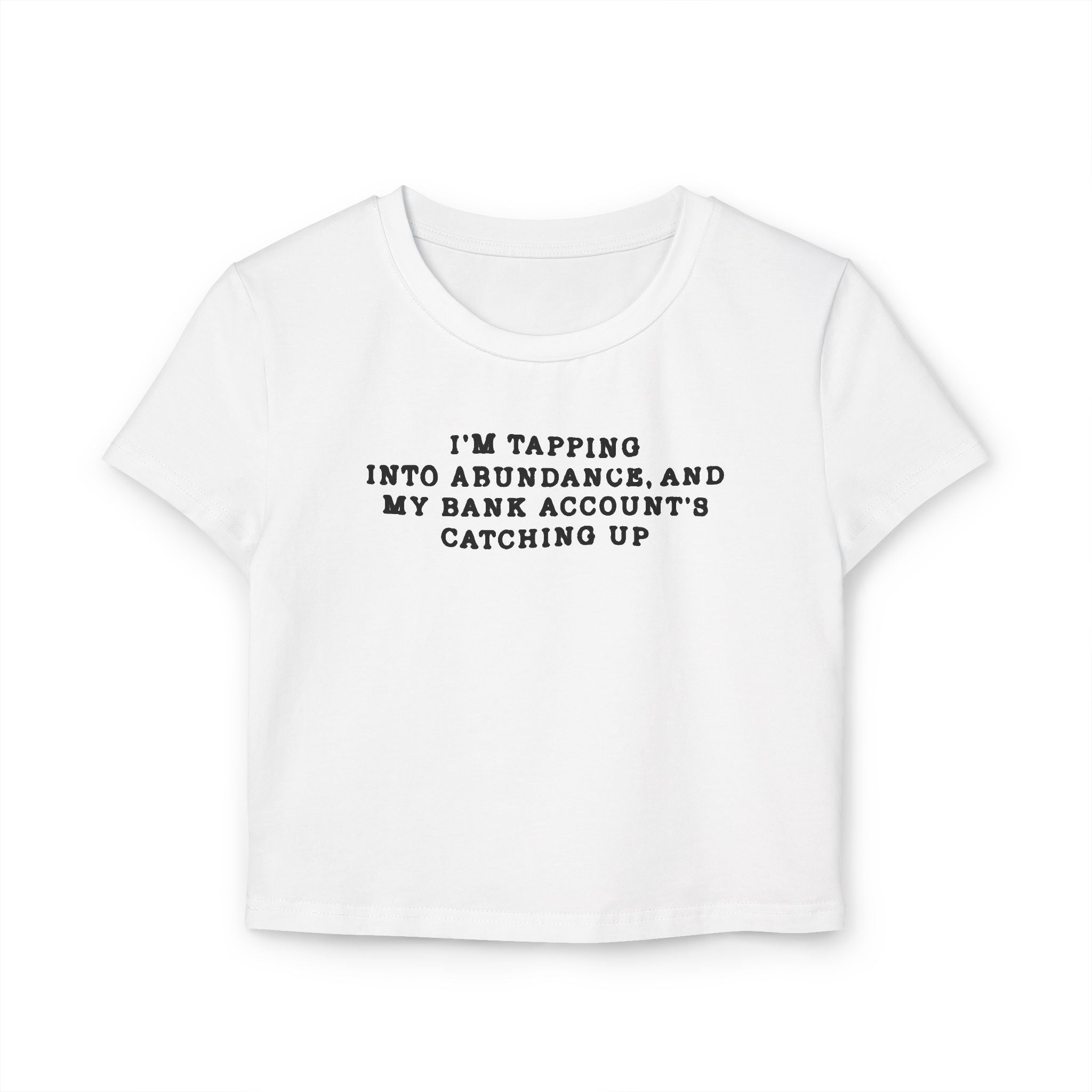 I'm Tapping into Abundance Tiny Tee