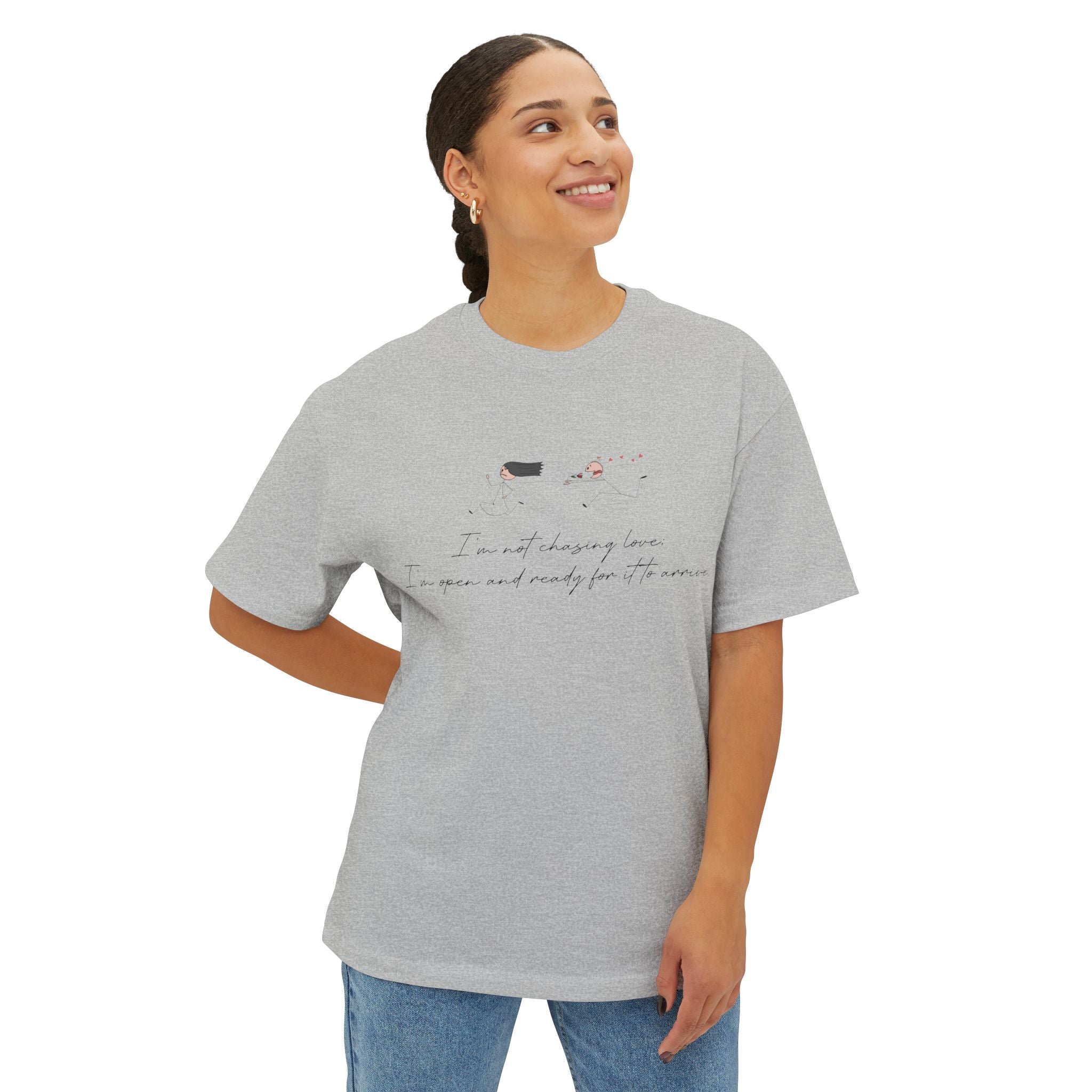 I'm Not Chasing Love I'm Ready for it to Arrive Oversized Boxy Tee