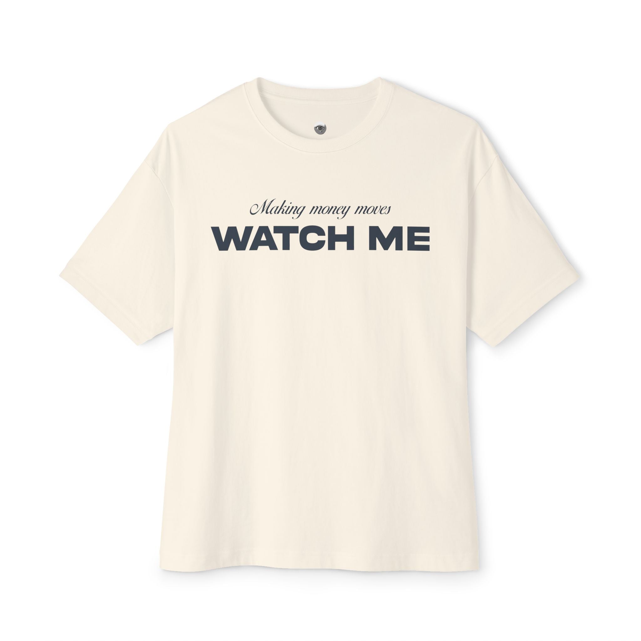 Making Money Moves Watch Me Heavy Cotton Tee