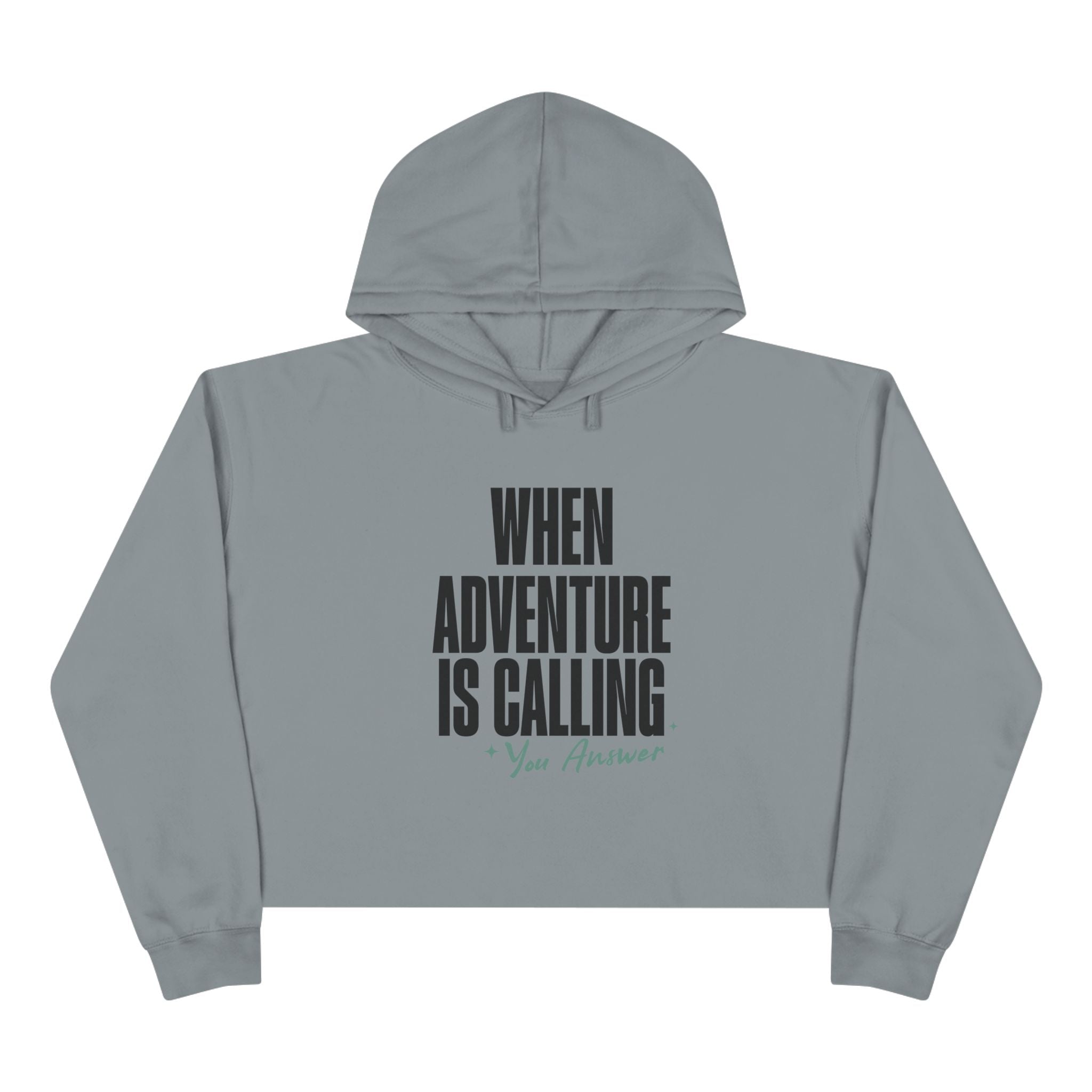 When Adventure Is Calling Your Answer Crop Hoodie
