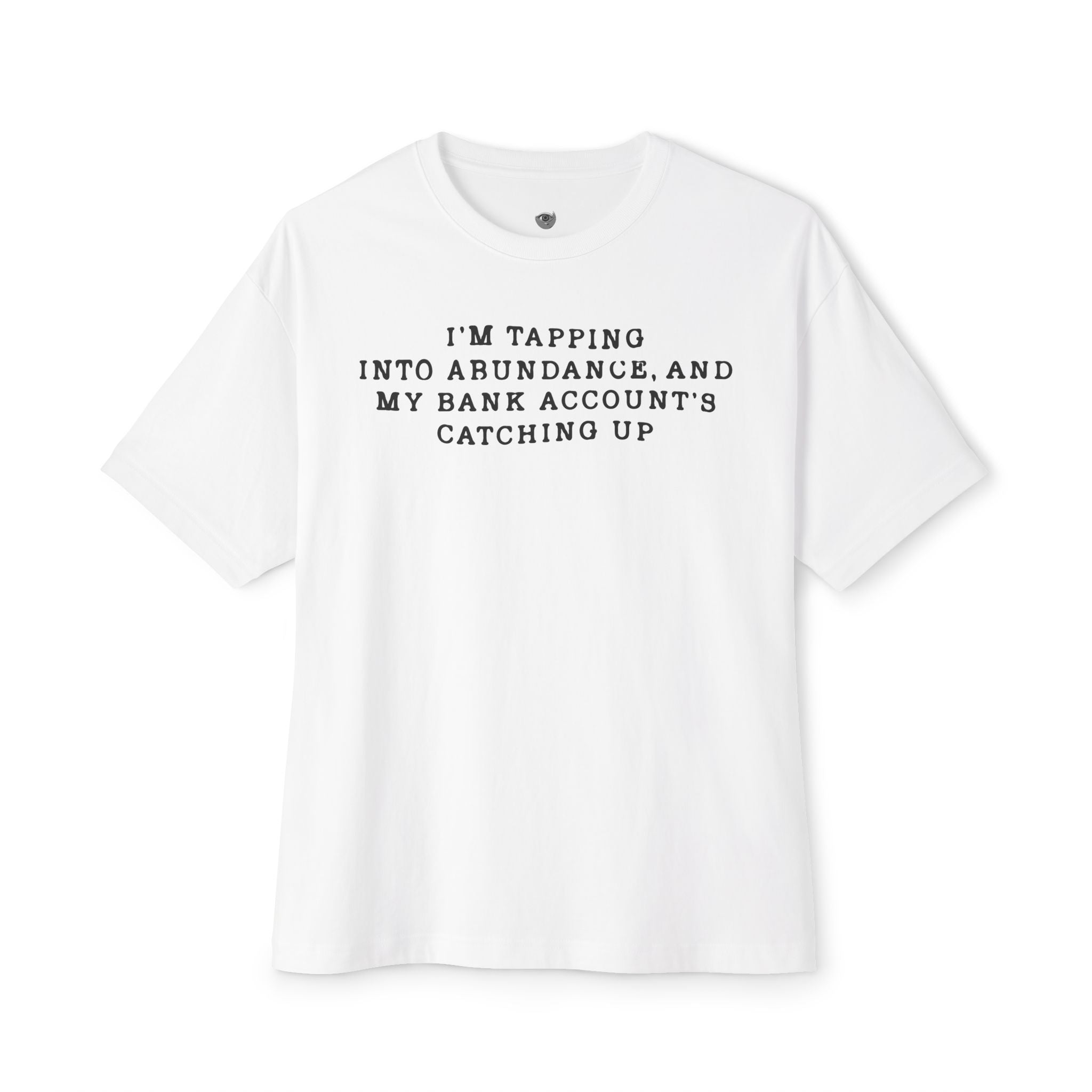 I'm Tapping Into Abundance, And My Bank Account's Catching Up Heavy Cotton Tee