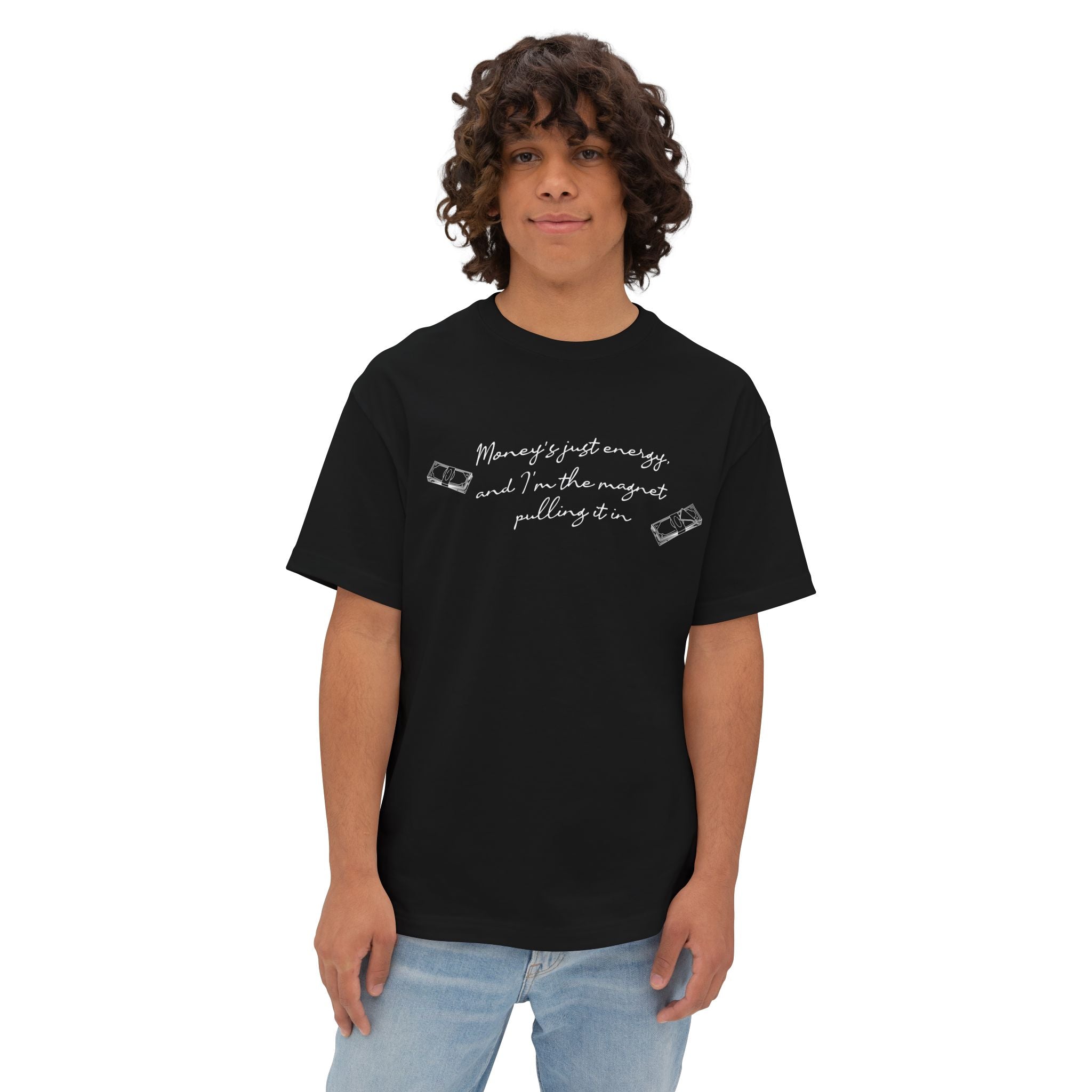 Money's Just Energy, And I'm The Magnet Pulling It in Oversized Tee