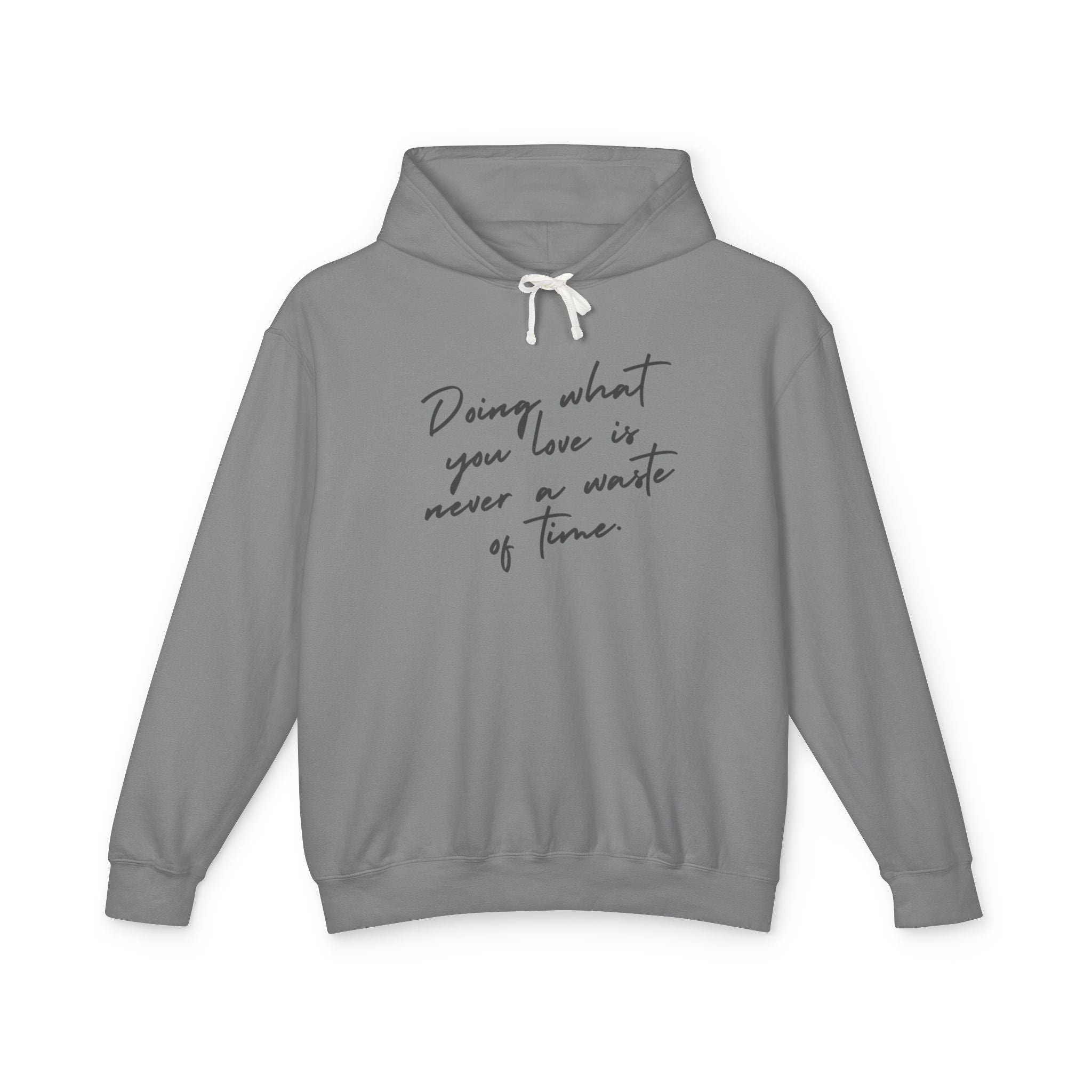 Doing What You Love Is Never Waste Of Time Hooded Sweatshirt