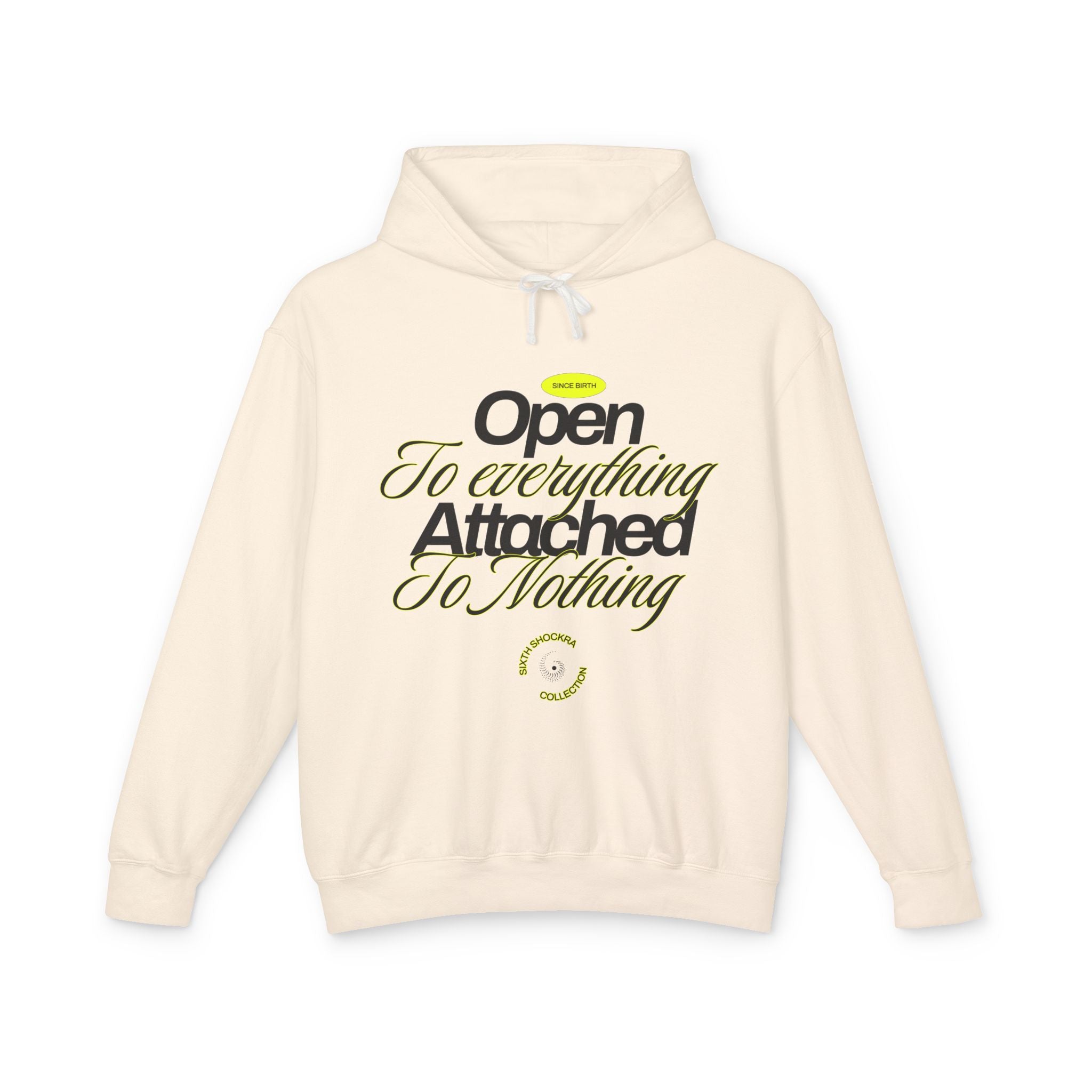 Open To Everything Attached To Nothing Hooded Sweatshirt