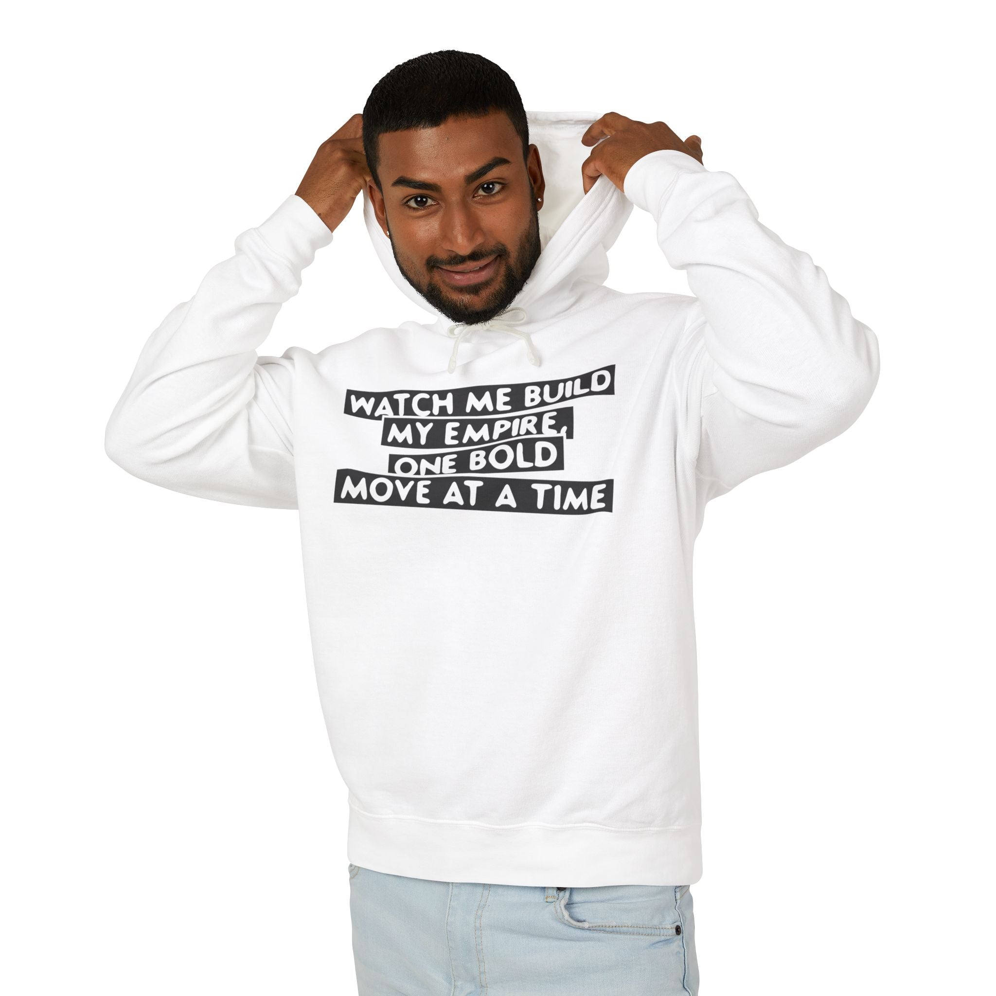 Watch Me Build My Empire, One Bold Move At A Time Hooded Sweatshirt
