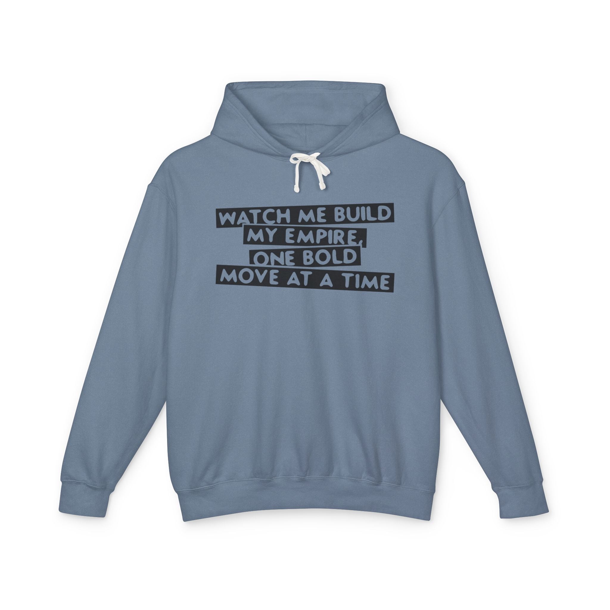 Watch Me Build My Empire, One Bold Move At A Time Hooded Sweatshirt