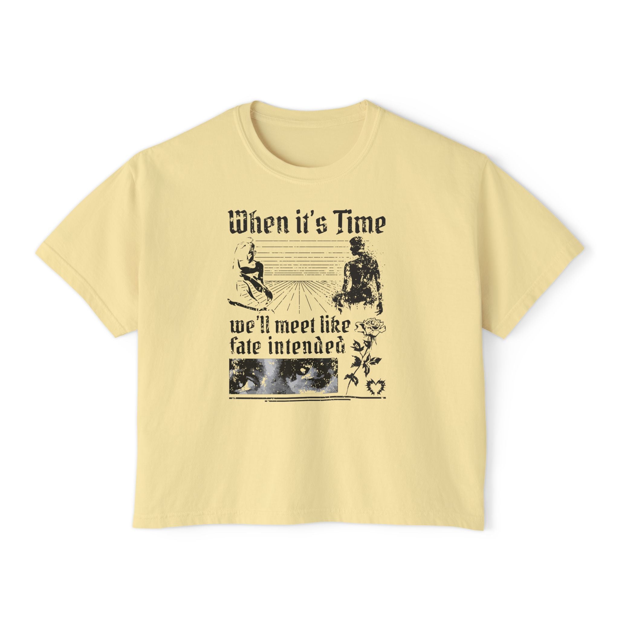 When It's Time We'll Meet Like Fate Intended Unisex Cropped Boxy Tee