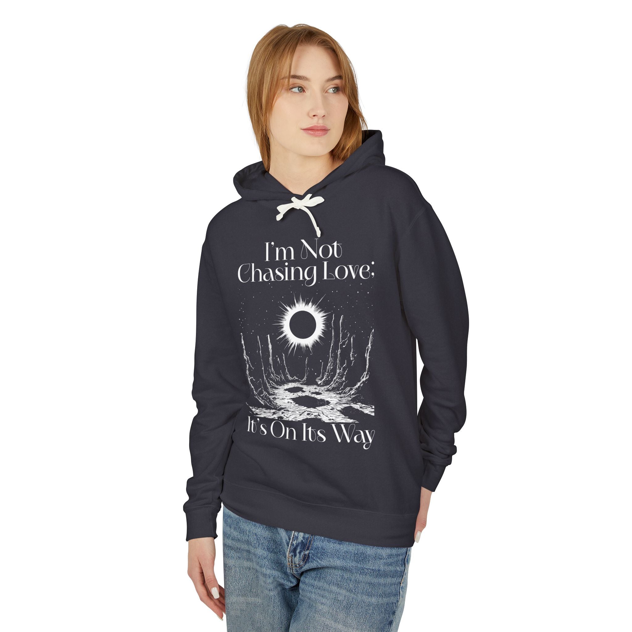 I'm Not Chasing Love It's On Its Way  Hooded Sweatshirt