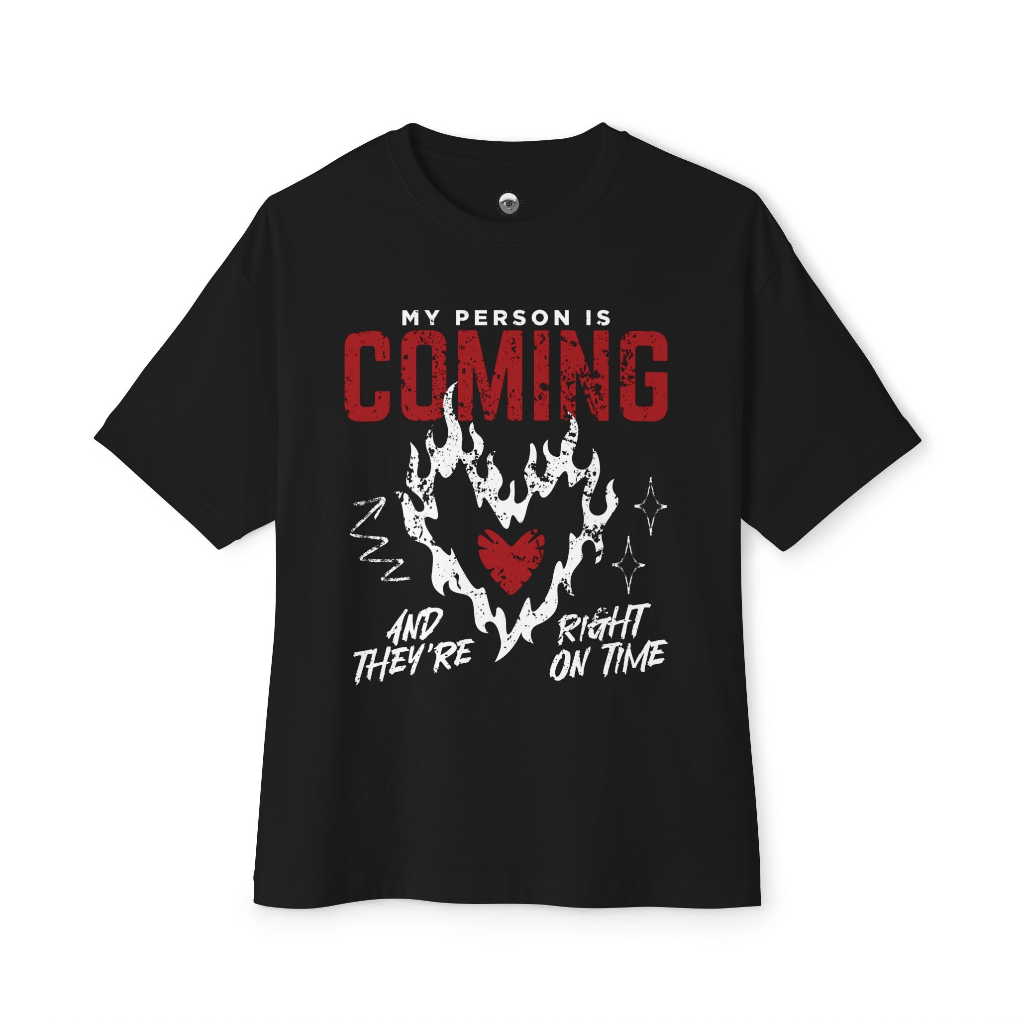 My Person Is Coming And They're Right On Time Oversized Tee