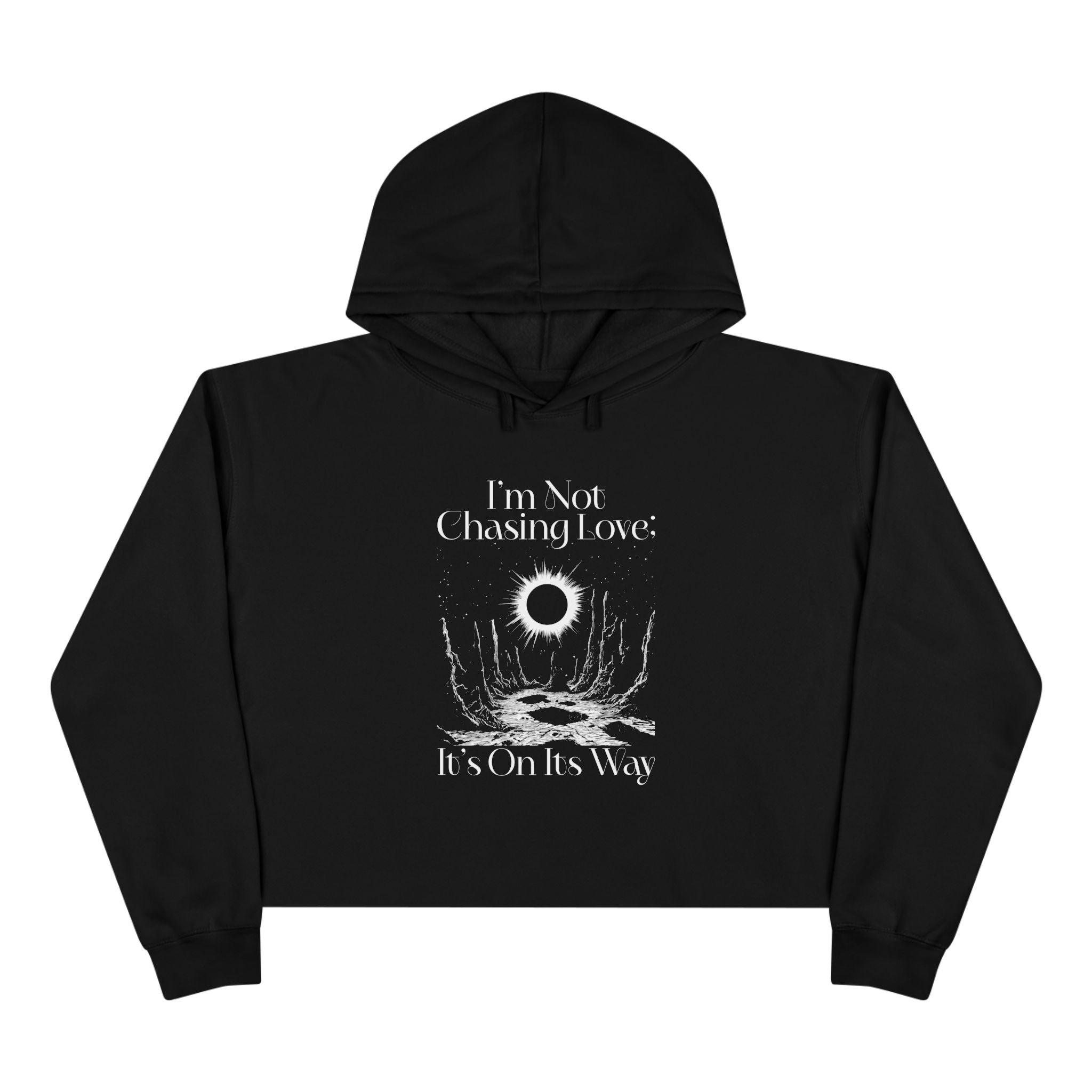 I'm Not Chasing Love It's On Its Way Unisex Crop Hoodie