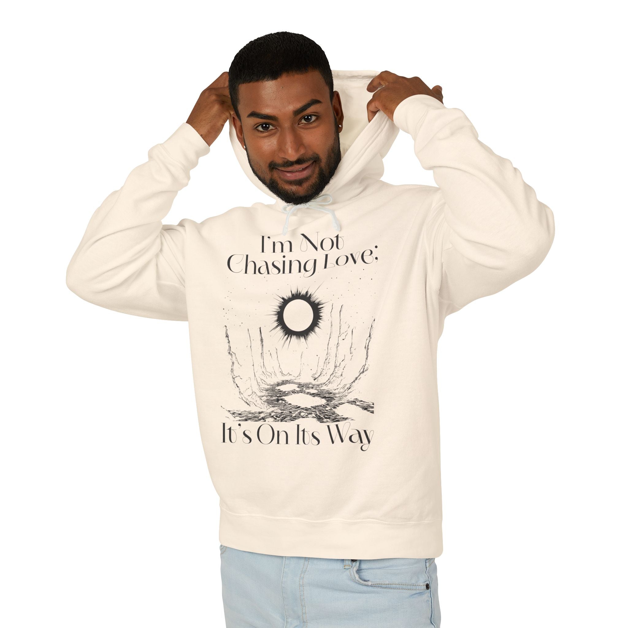 I'm Not Chasing Love It's On Its Way  Hooded Sweatshirt