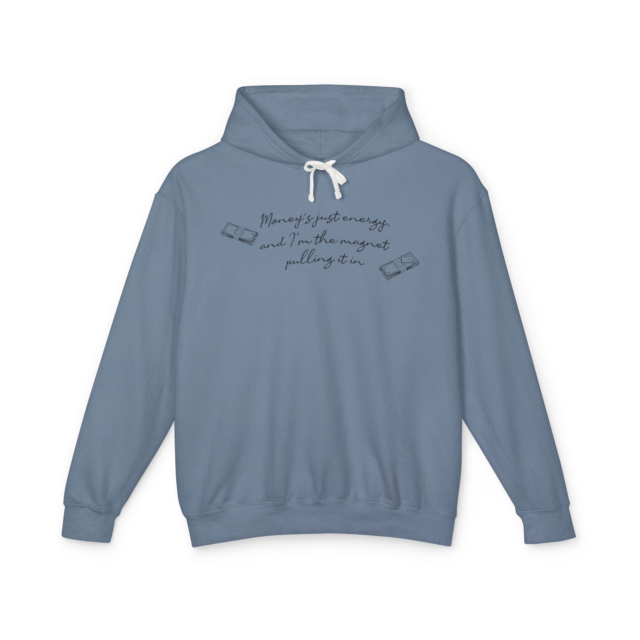 Money's Just Energy,And I'm The Magnet Pulling It In Hooded Sweatshirt