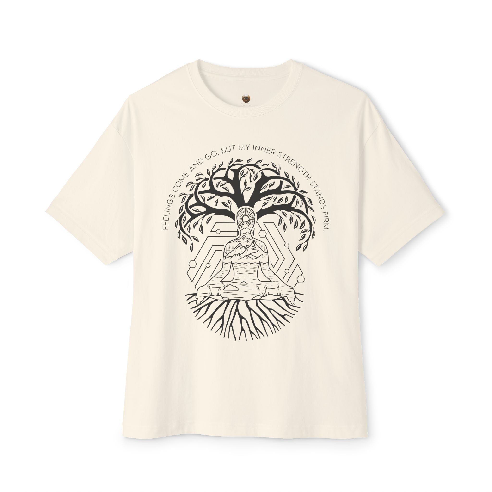 Feelings come and go, but my inner strength stands firm Oversized Tee