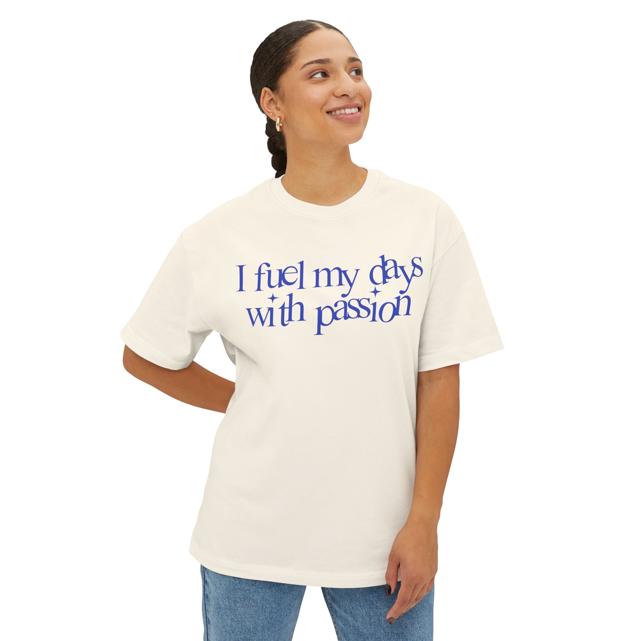 I fuel my days with passion Unisex Oversized Tee