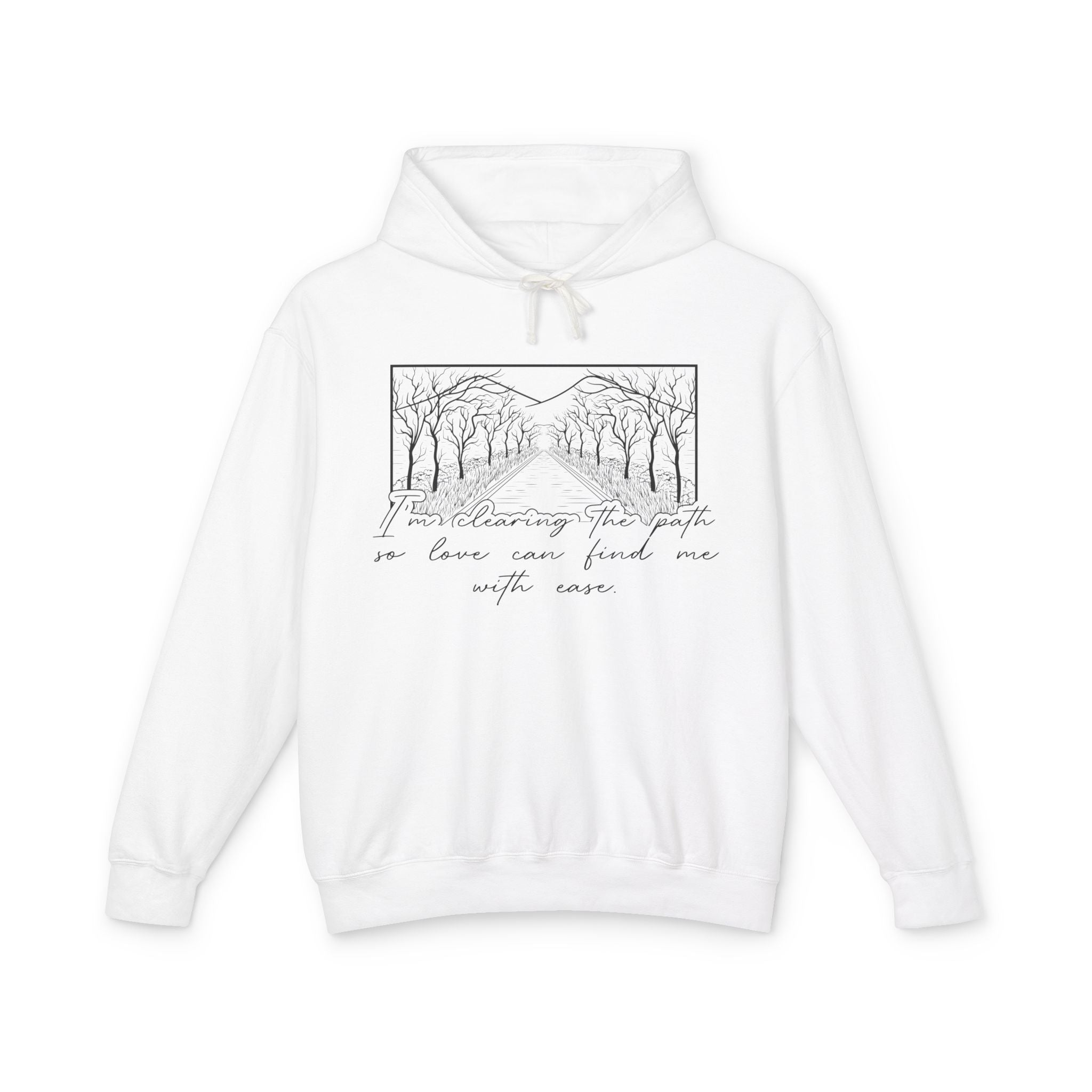 I'm Clearing the Path so Love Can Find Me Hooded Sweatshirt