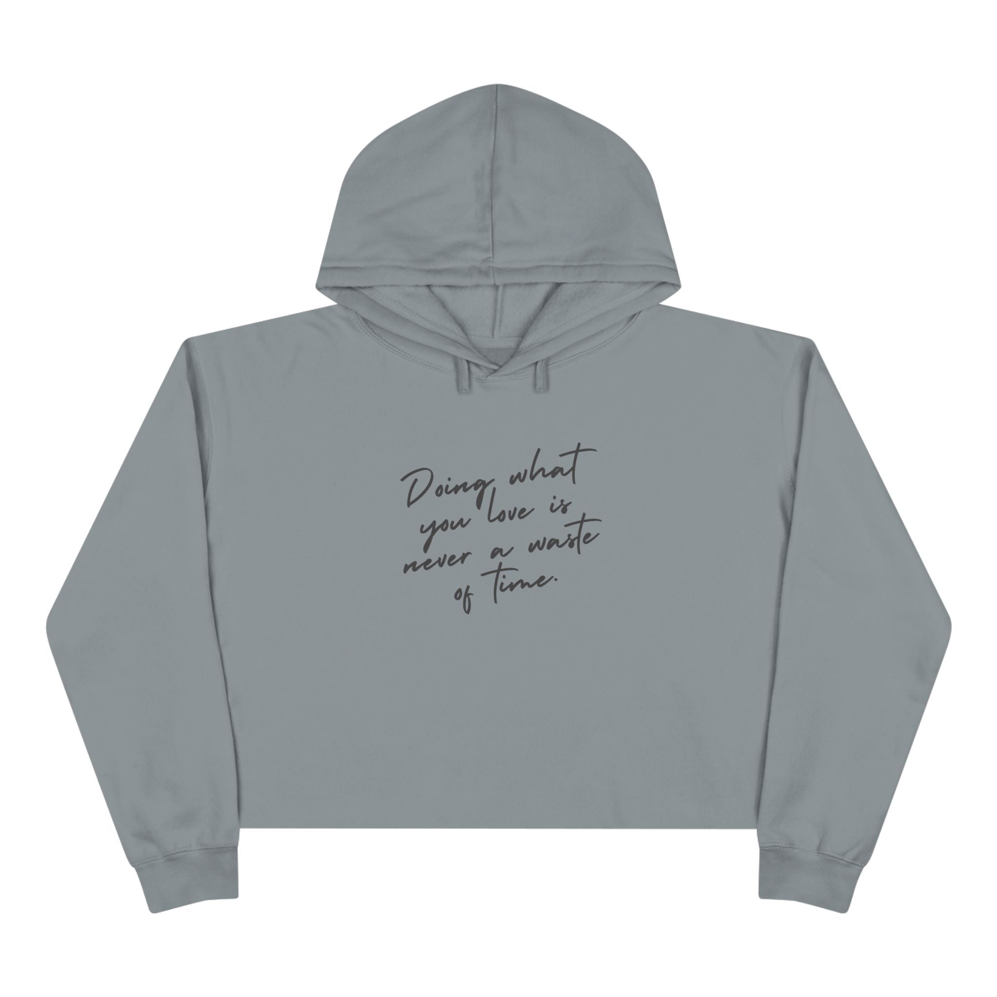 Doing What You Love Is Never Waste Of Time Crop Hoodie