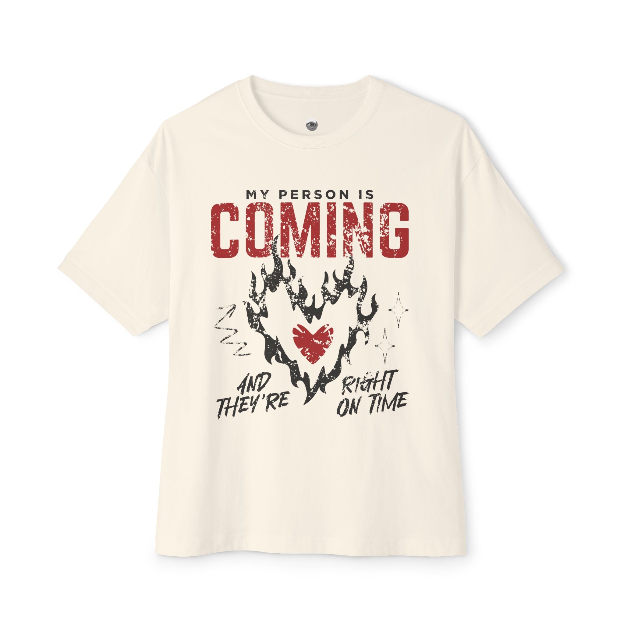 My Person Is Coming And They're Right On Time Oversized Tee