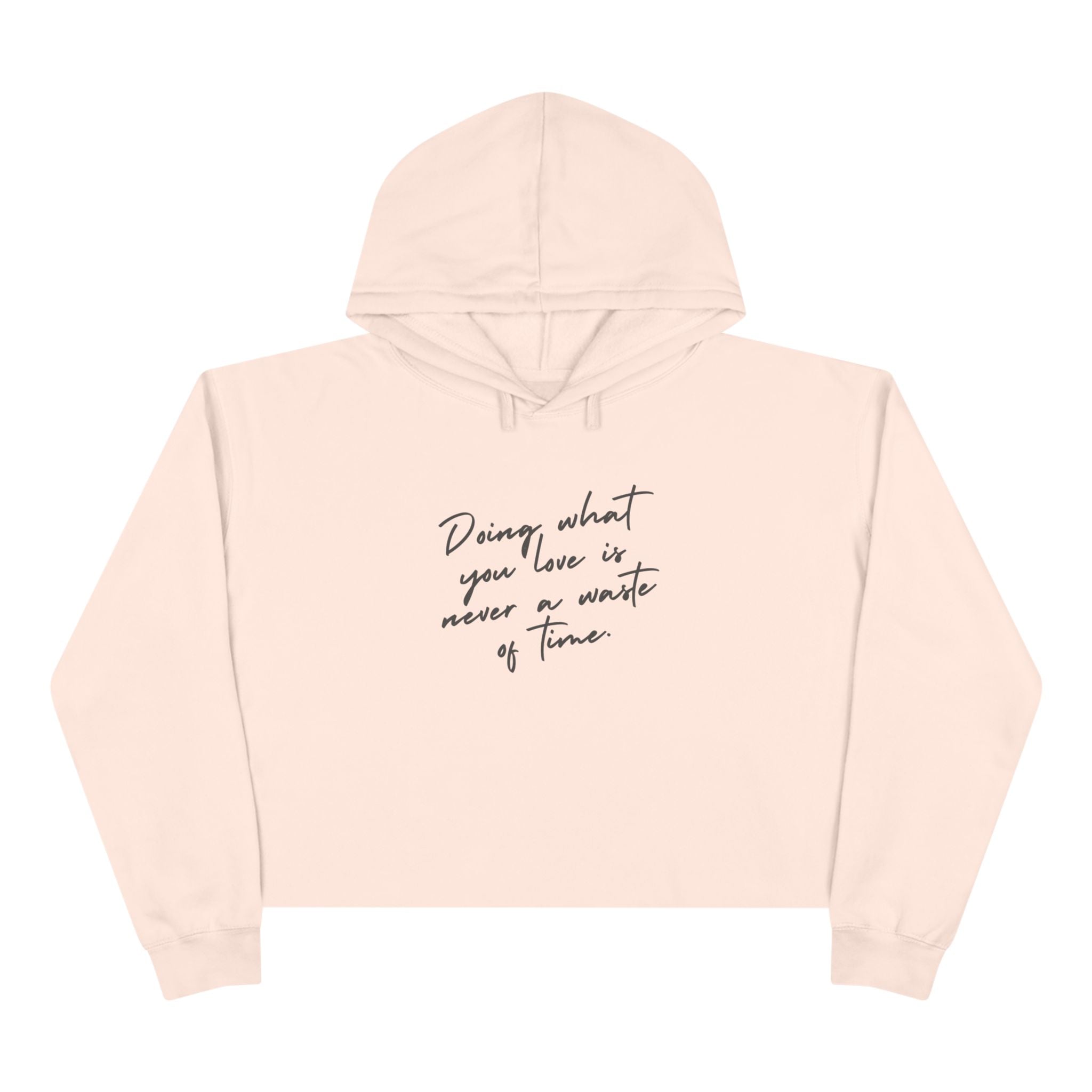 Doing What You Love Is Never Waste Of Time Crop Hoodie