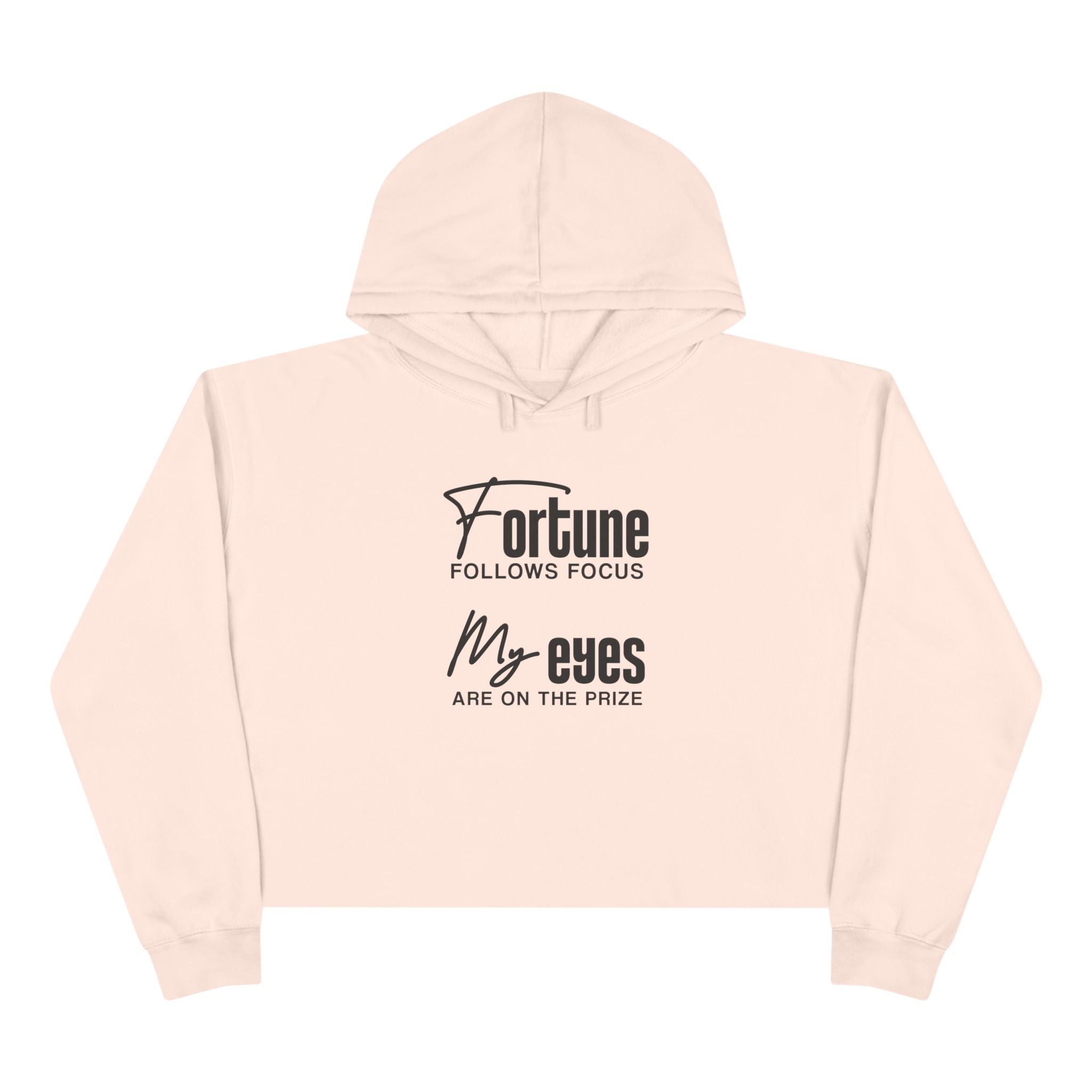 Fortune Follows Focus My Eyes Are On The Prize Unisex Crop Hoodie