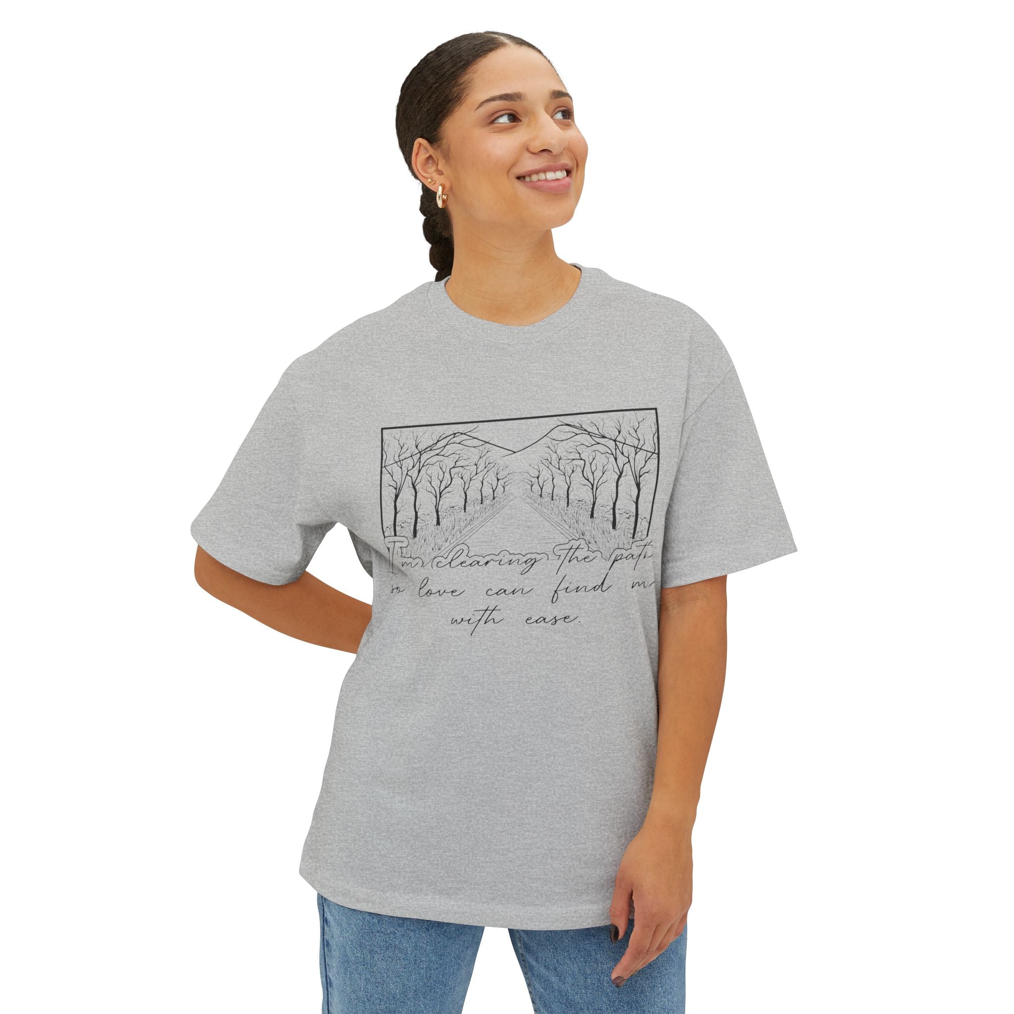 I'm Clearing the Path so Love Can Find Me Oversized Boxy Tee