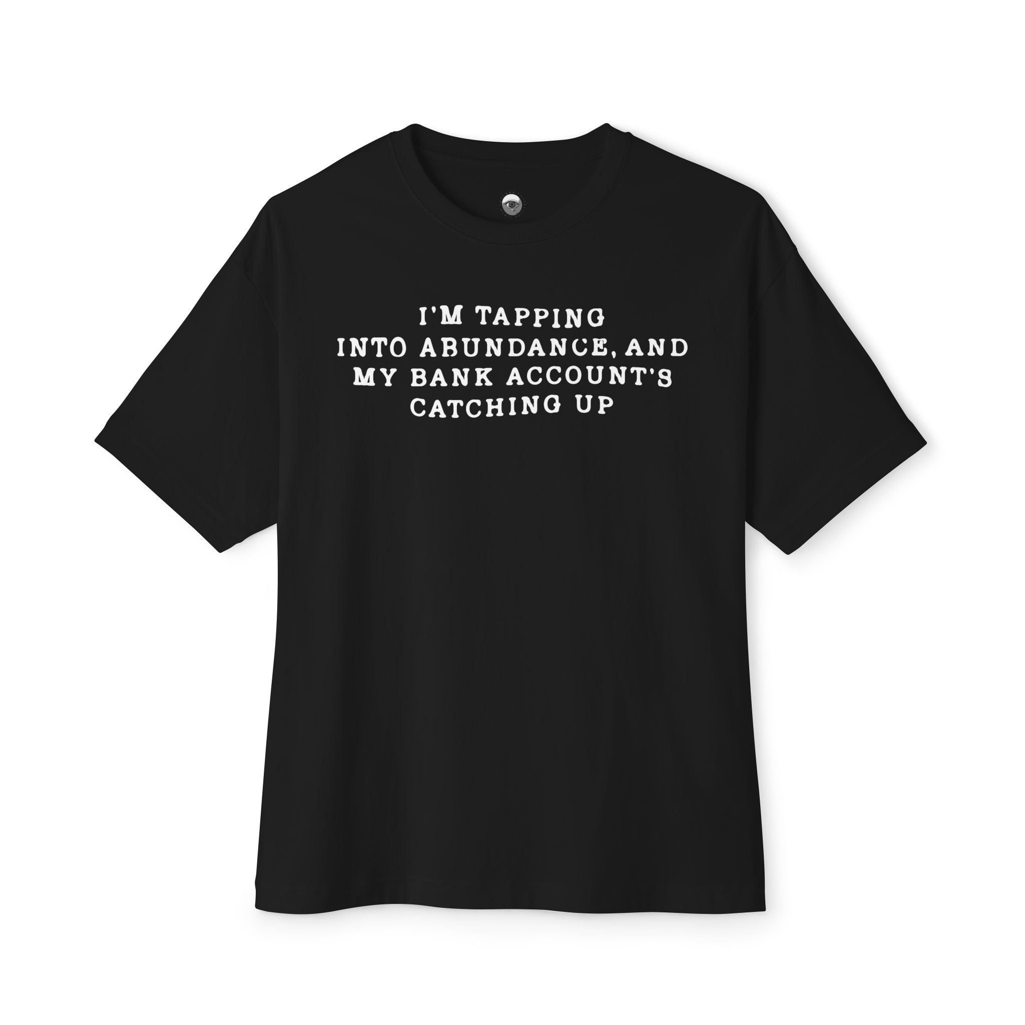 I'm Tapping Into Abundance, And My Bank Account's Catching Up Heavy Cotton Tee