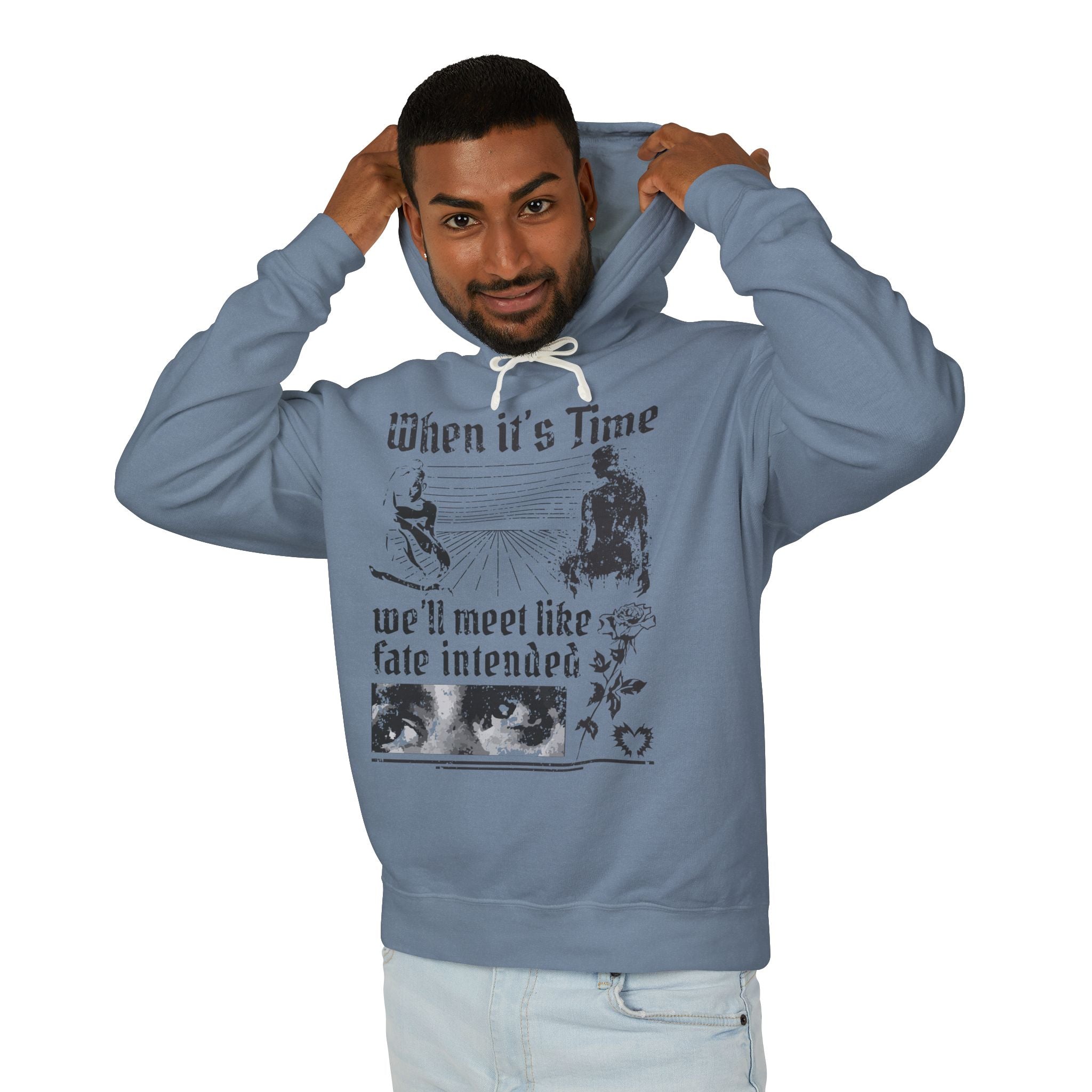 When It's Time We'll Meet Like Fate Intended Hooded Sweatshirt