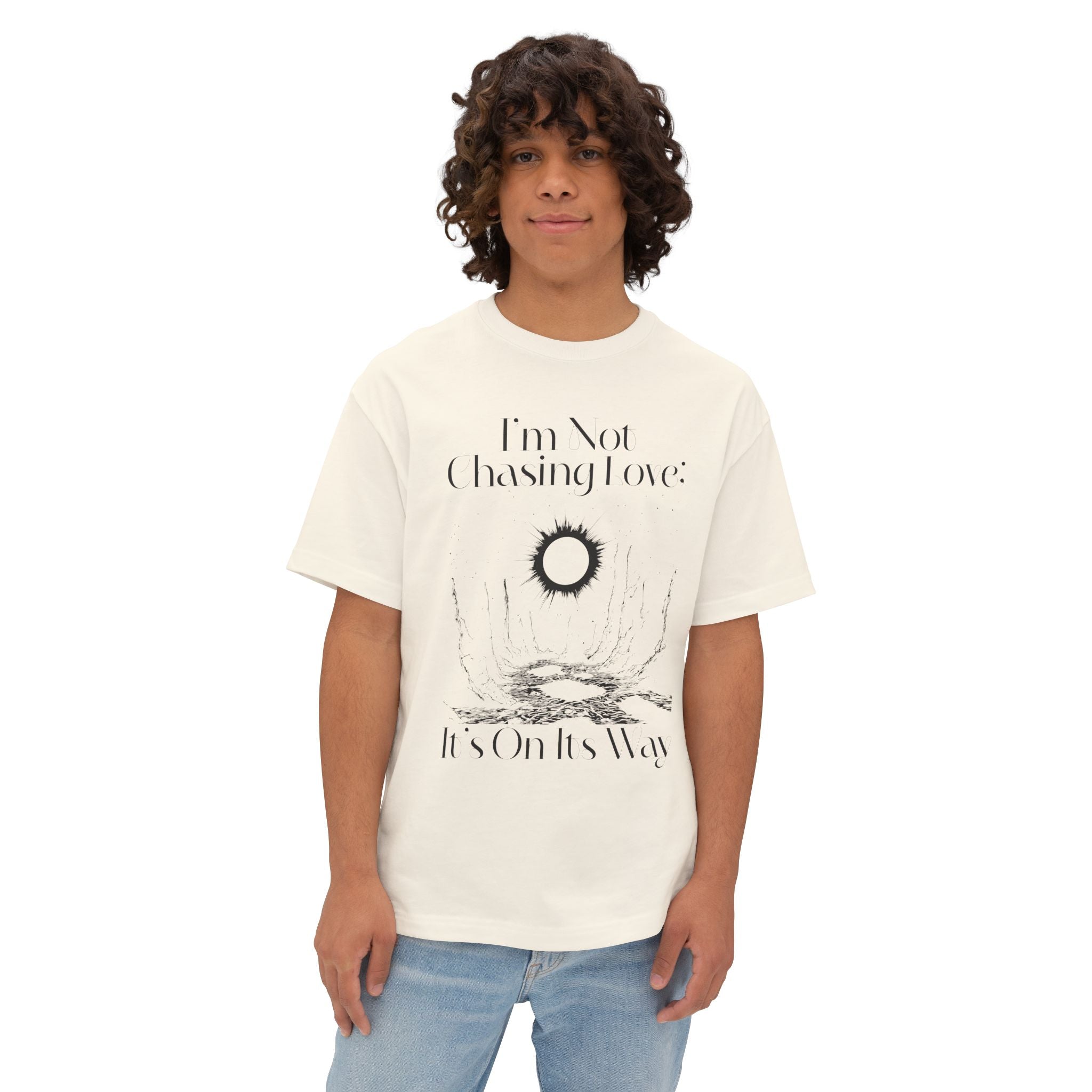 I'm Not Chasing Love It's On Its Way Oversized Tee