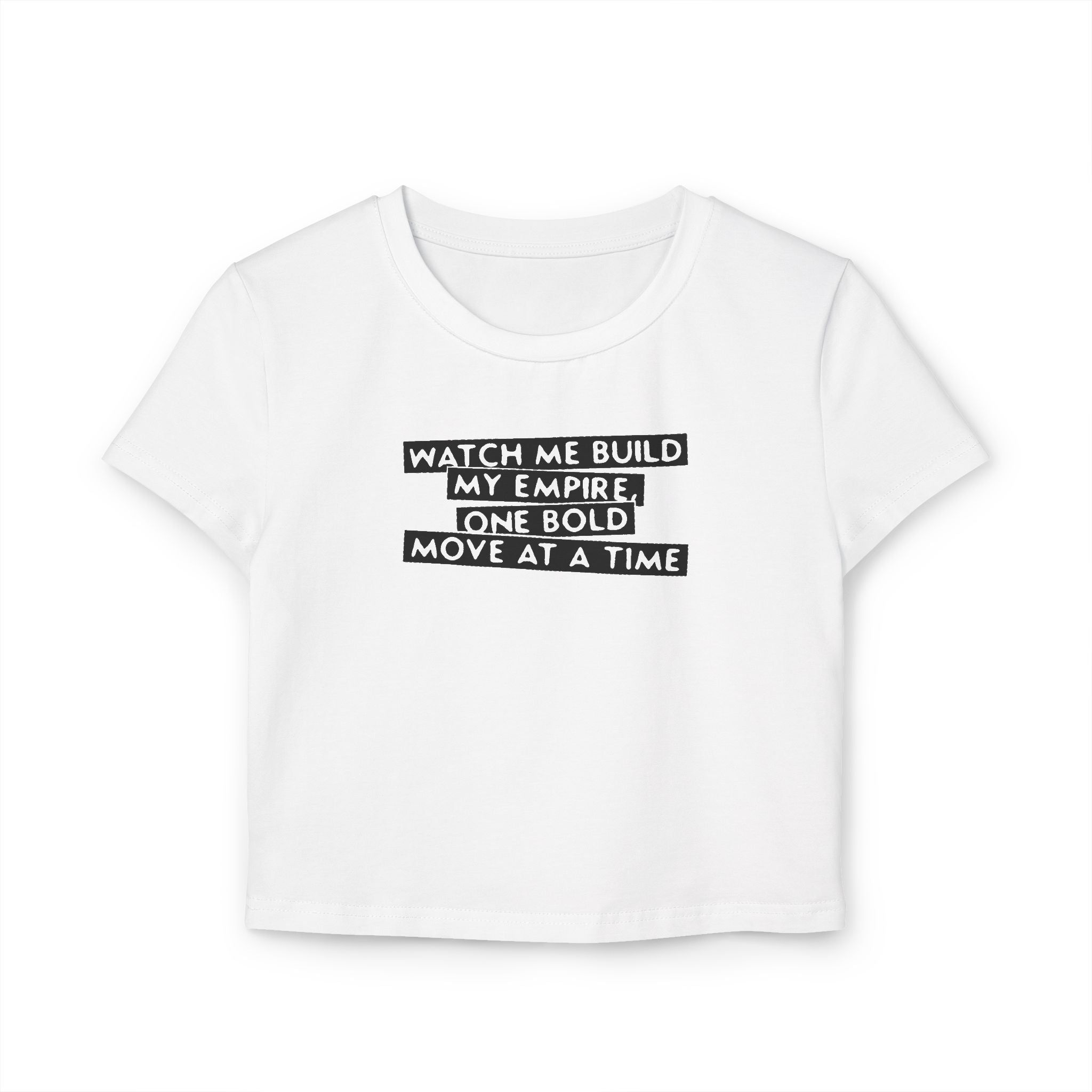 Watch Me Build My Empire, One Bold Move At A time Tiny Tee