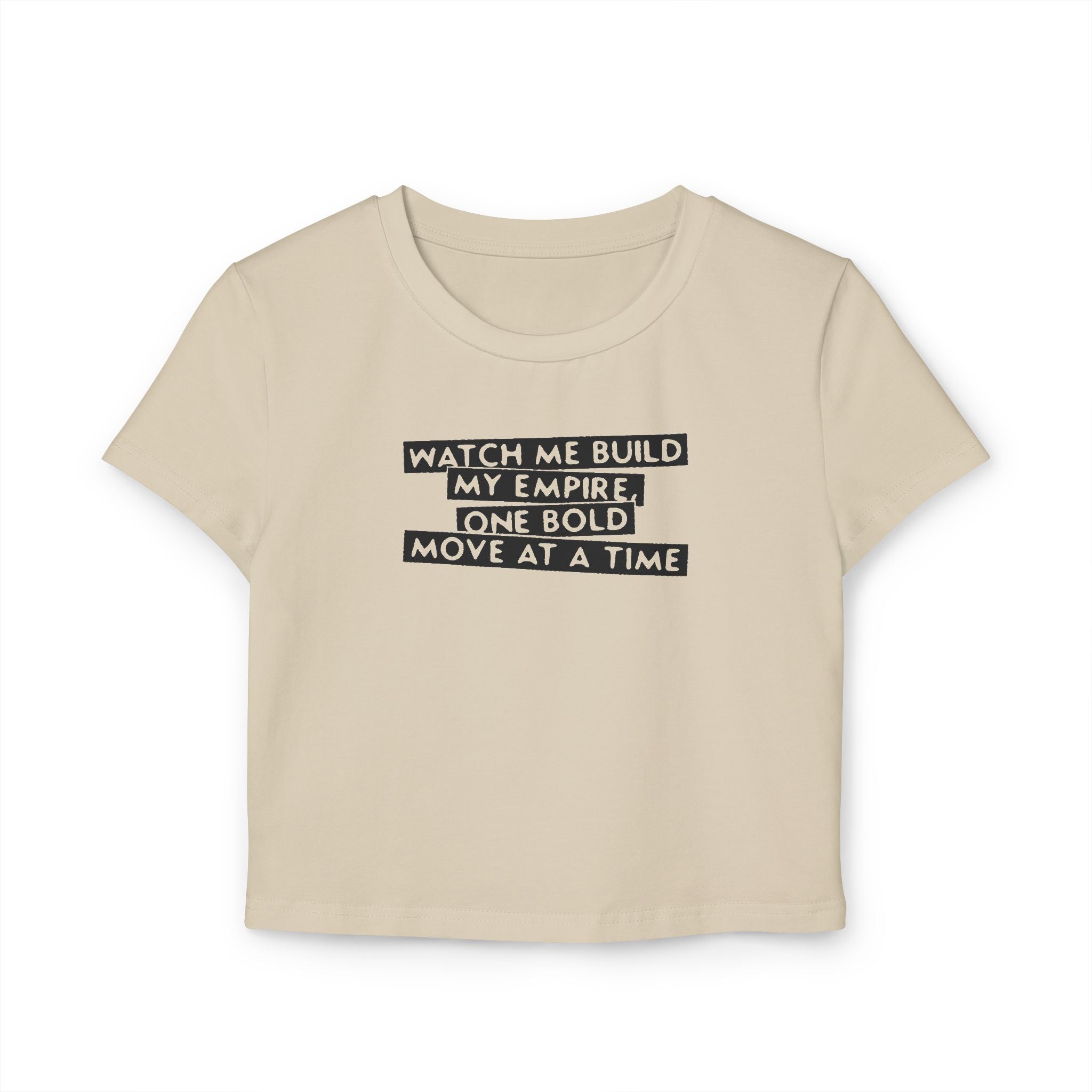 Watch Me Build My Empire, One Bold Move At A time Tiny Tee