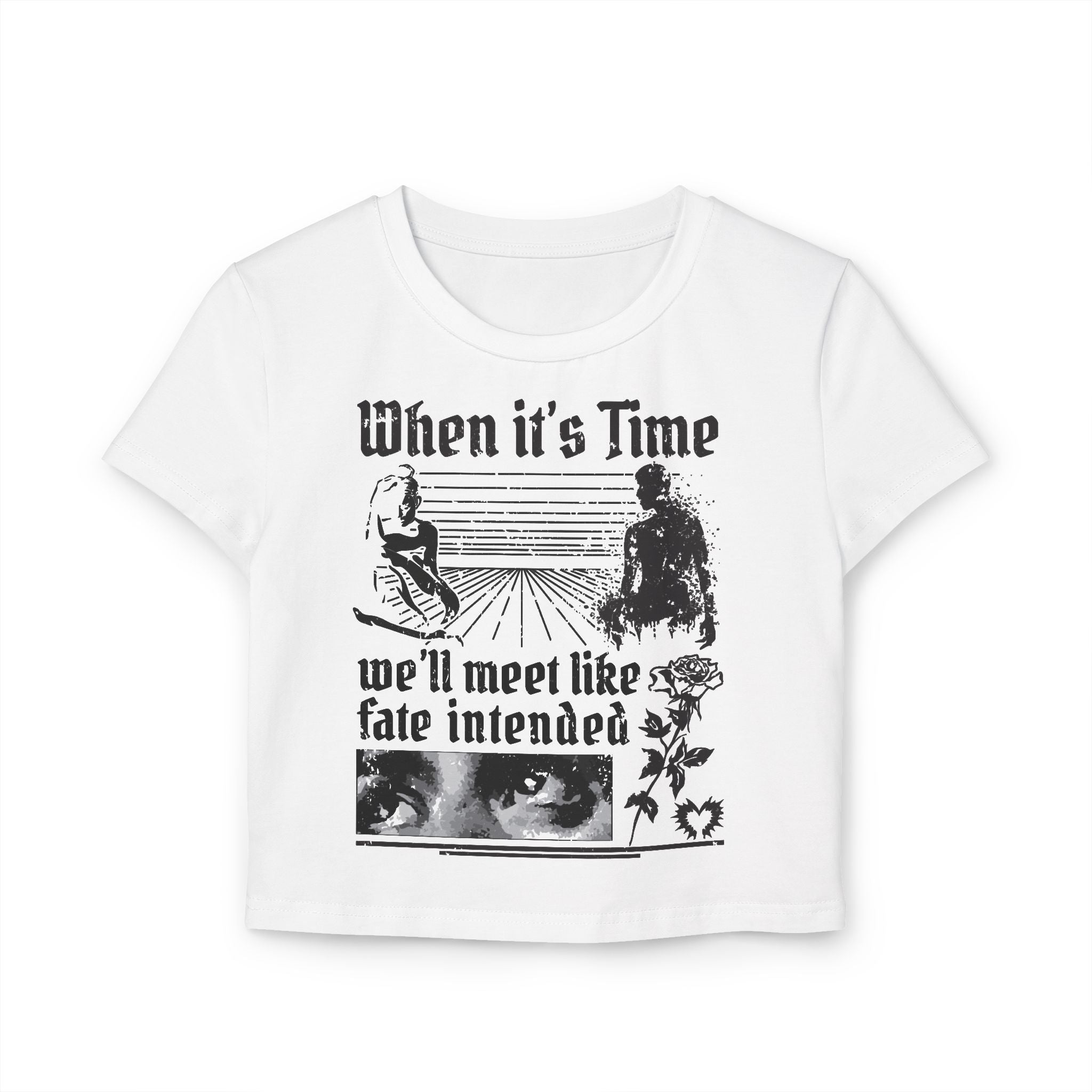 When It's Time We'll Meet Like Fate Intended Tiny Tee