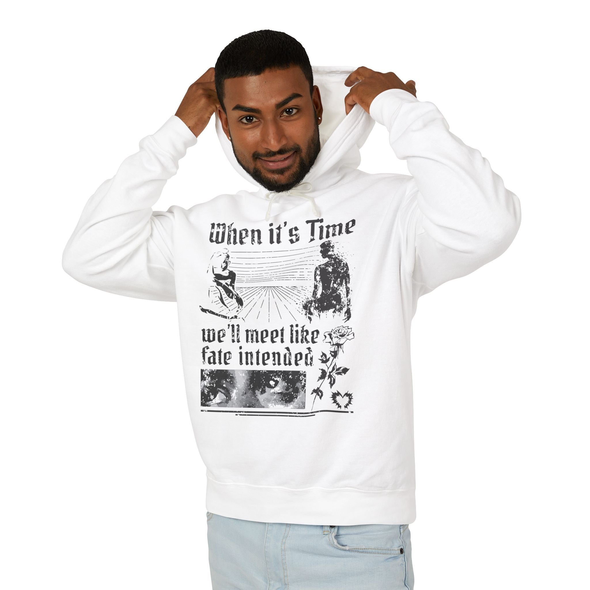 When It's Time We'll Meet Like Fate Intended Hooded Sweatshirt
