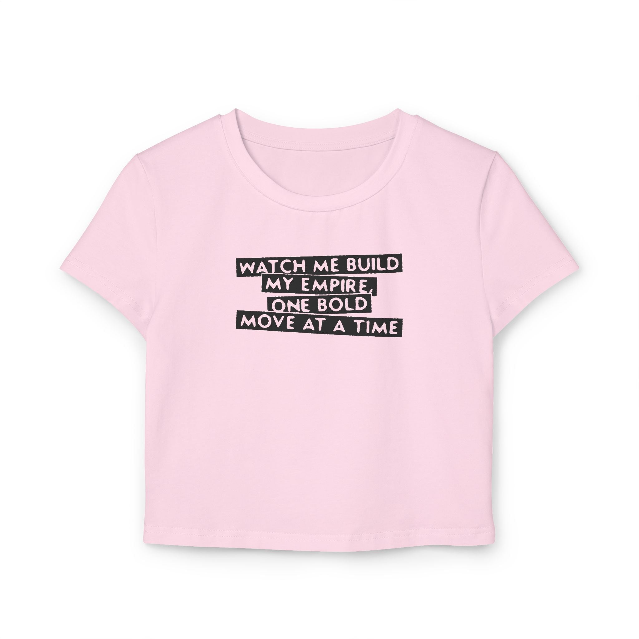 Watch Me Build My Empire, One Bold Move At A time Tiny Tee