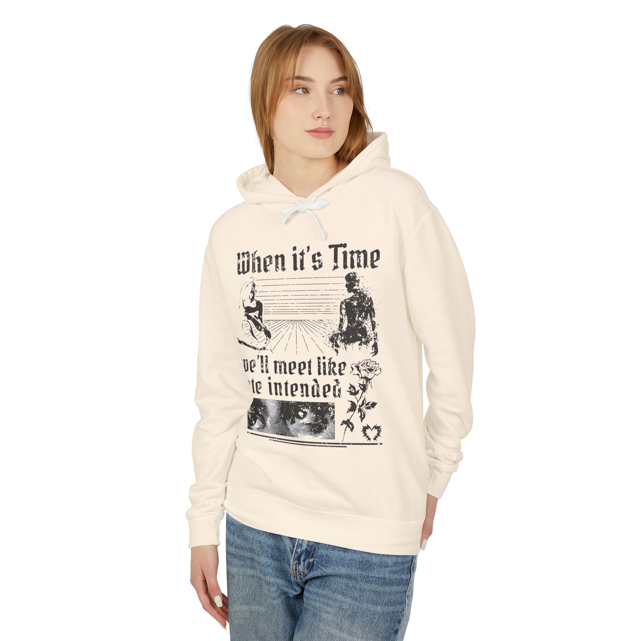 When It's Time We'll Meet Like Fate Intended Hooded Sweatshirt