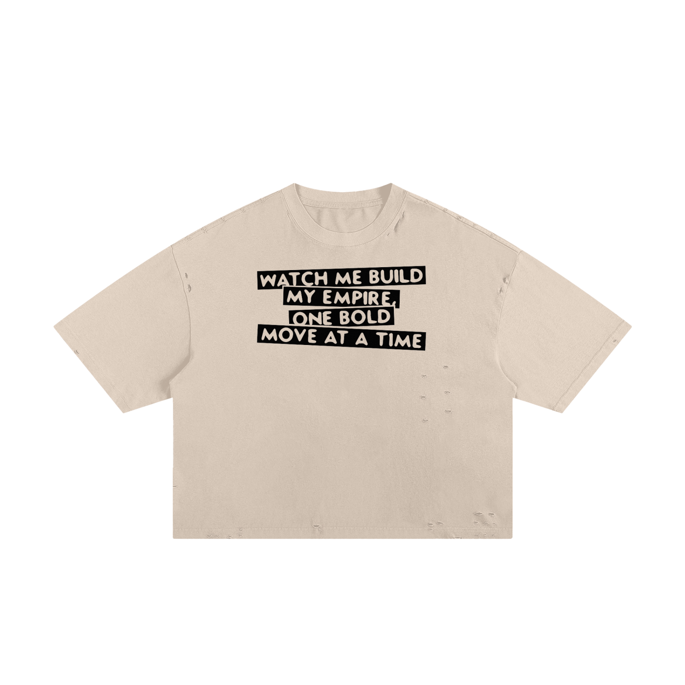 Watch Me Build My Empire Classic Frayed Boxy Tee