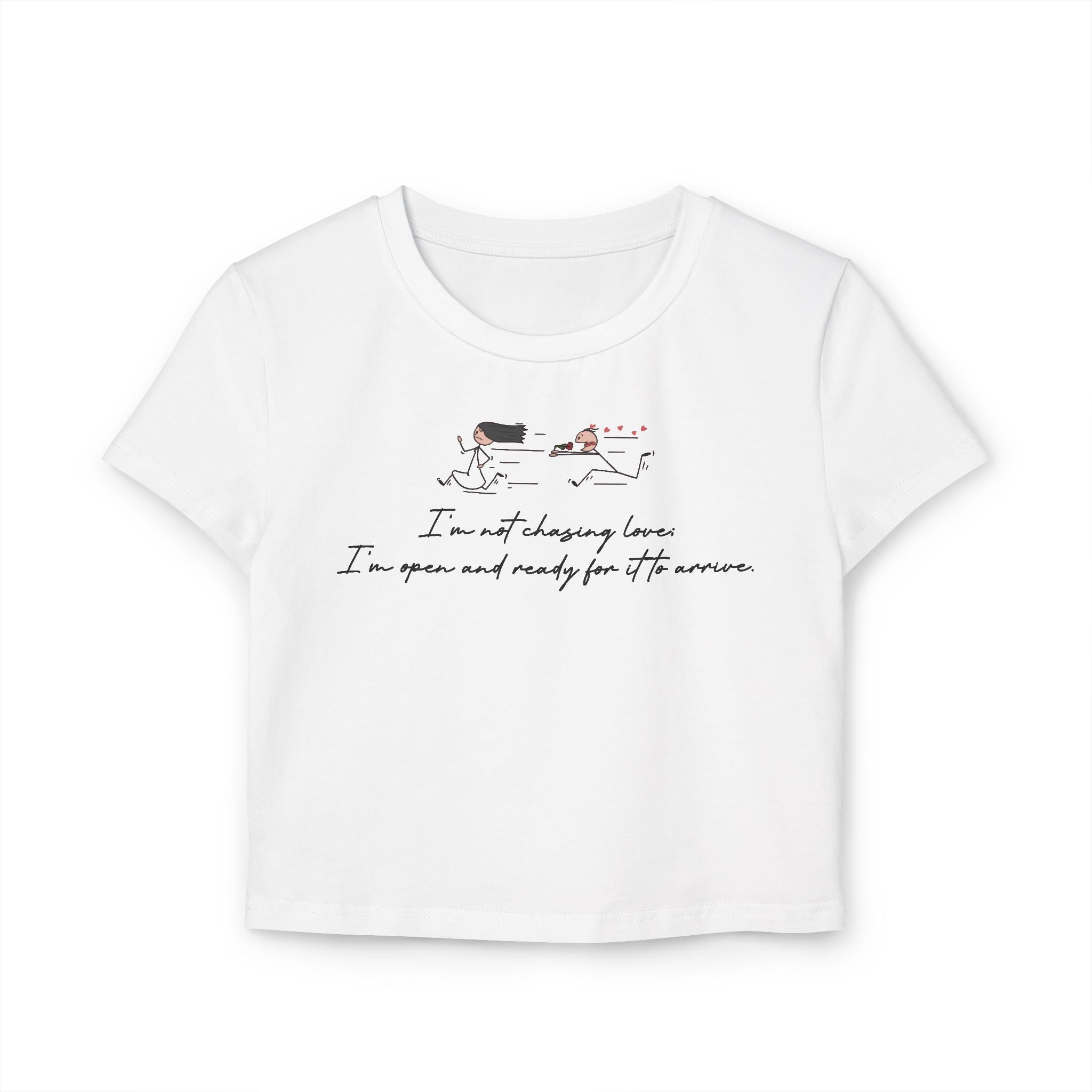 I'm Not Chasing Love I'm Ready For it to Arrive Tiny Tee