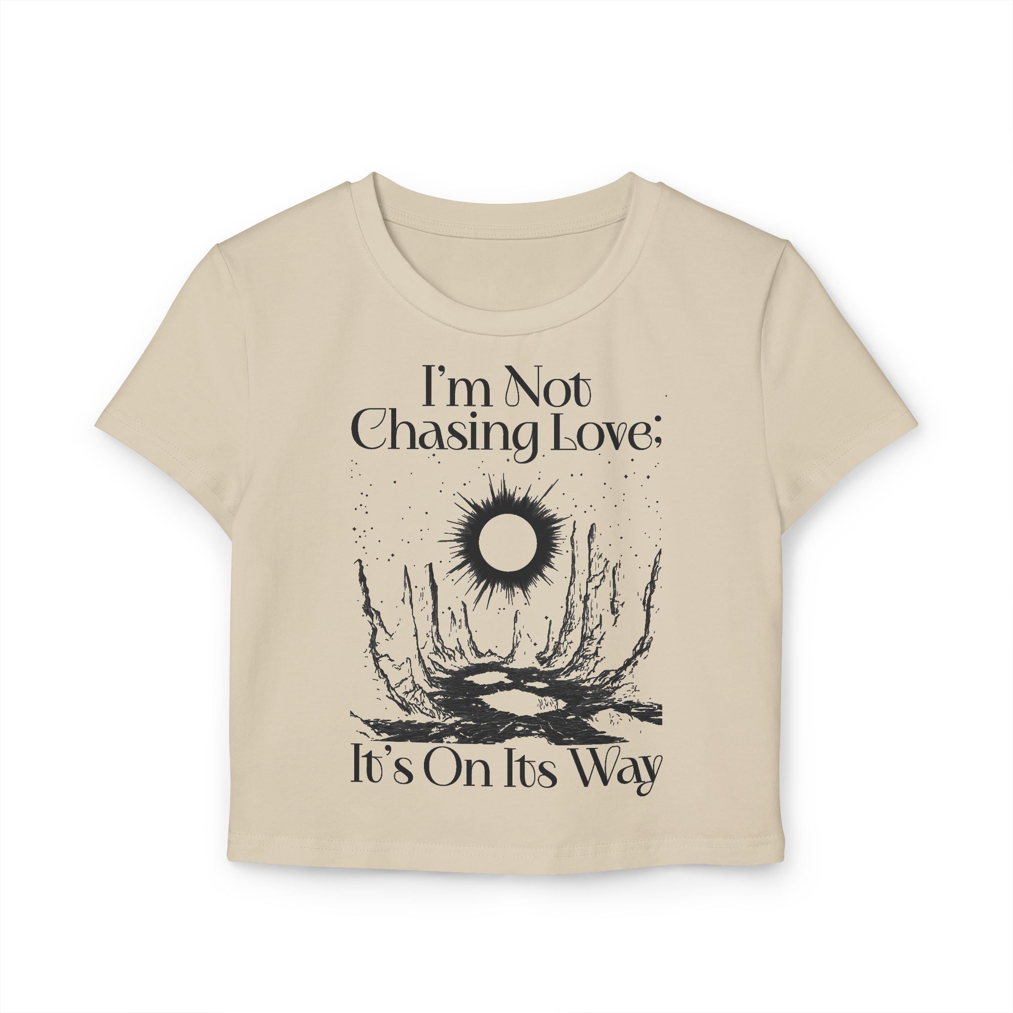 I'm Not Chasing Love It's On Its Way Tiny Tee
