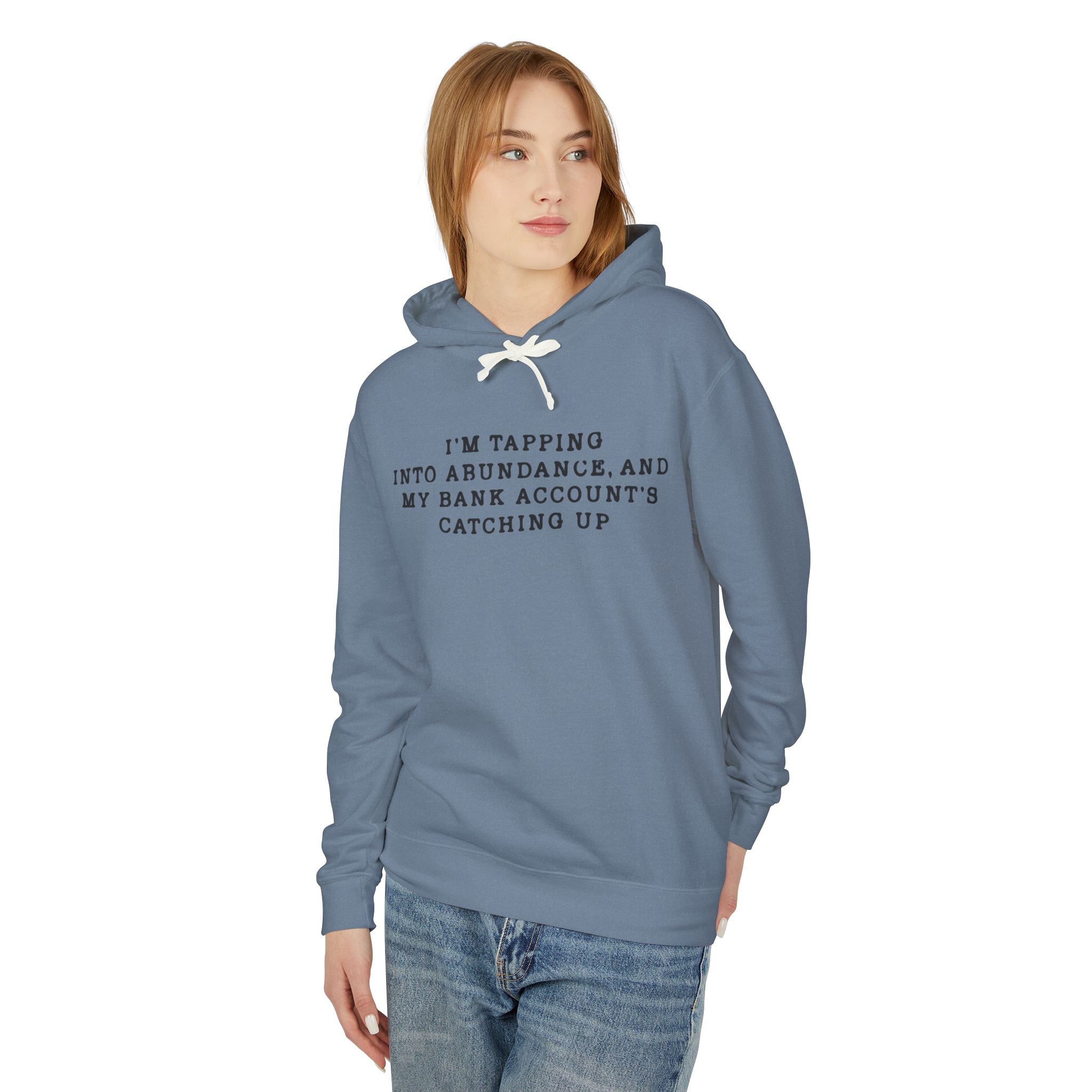 I'm Tapping Into Abundance, And My Bank Account's Catching Up Hooded Sweatshirt