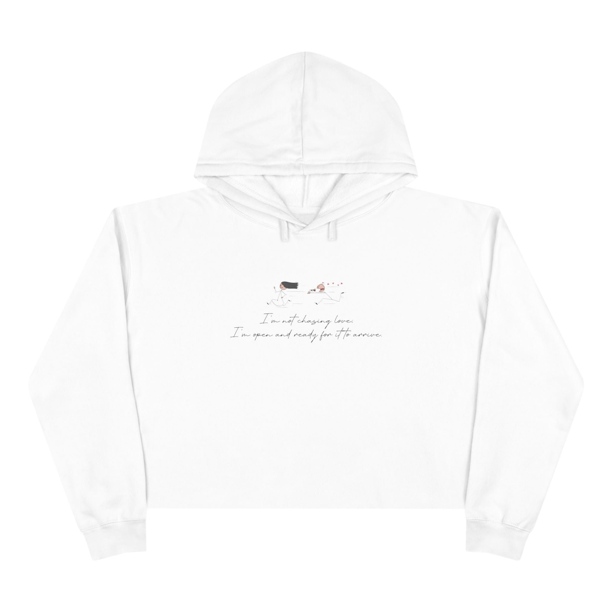 I'm Not Chasing Love I'm Ready for it to Arrive Unisex Crop Hoodie