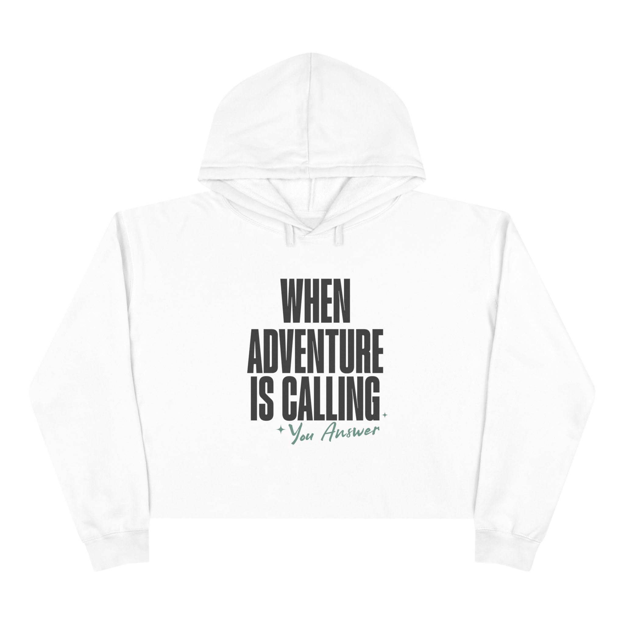 When Adventure Is Calling Your Answer Crop Hoodie