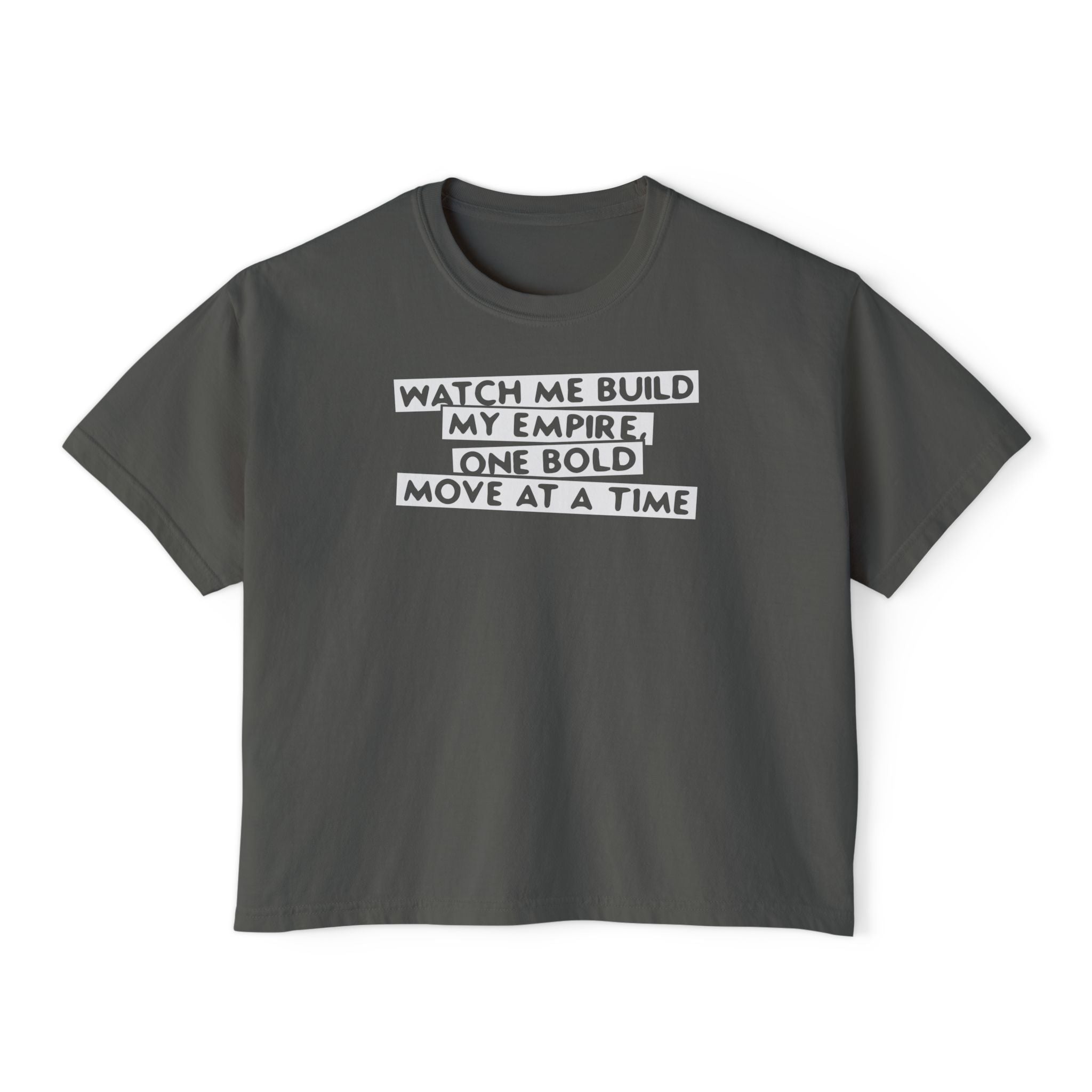 Watch Me Build My Empire, One Bold Move At A Time Unisex Cropped Boxy Tee