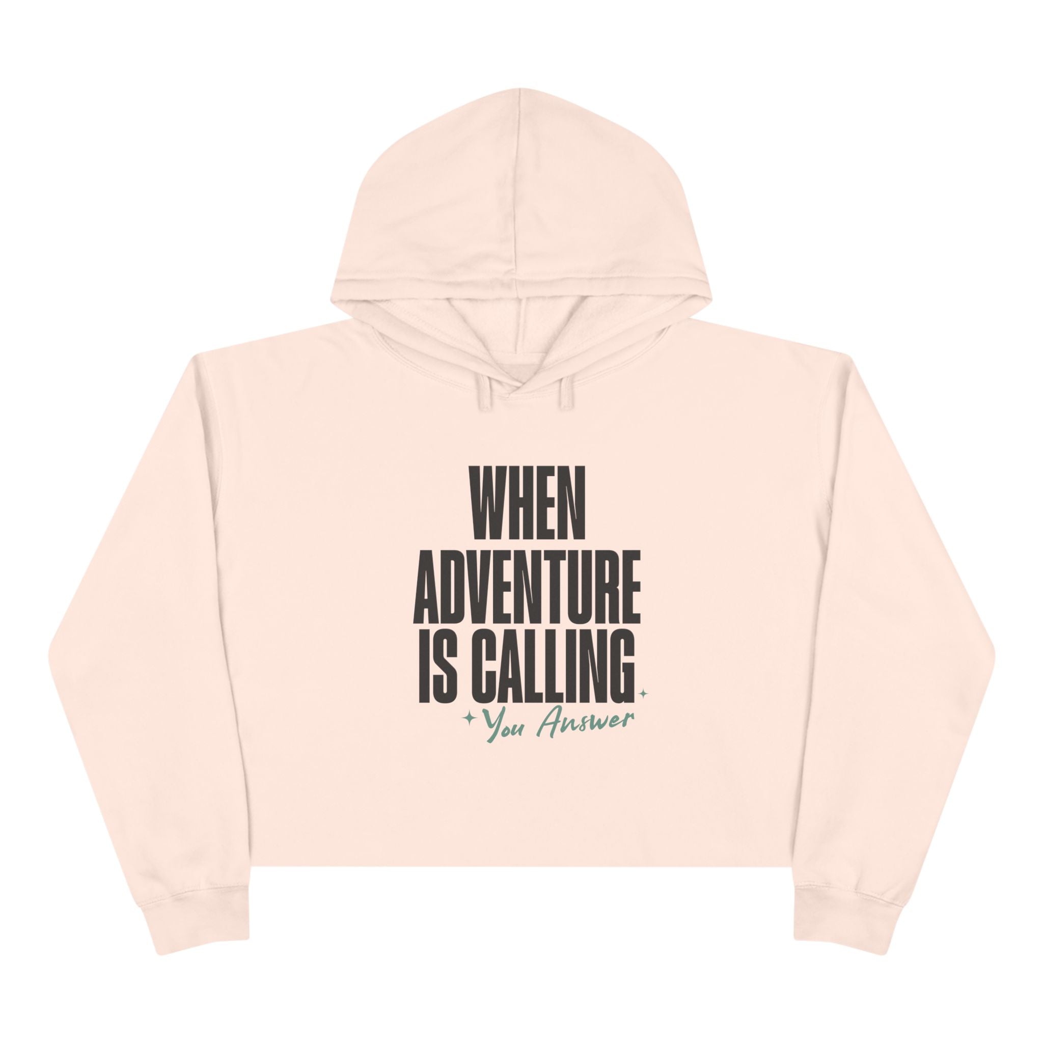 When Adventure Is Calling Your Answer Crop Hoodie