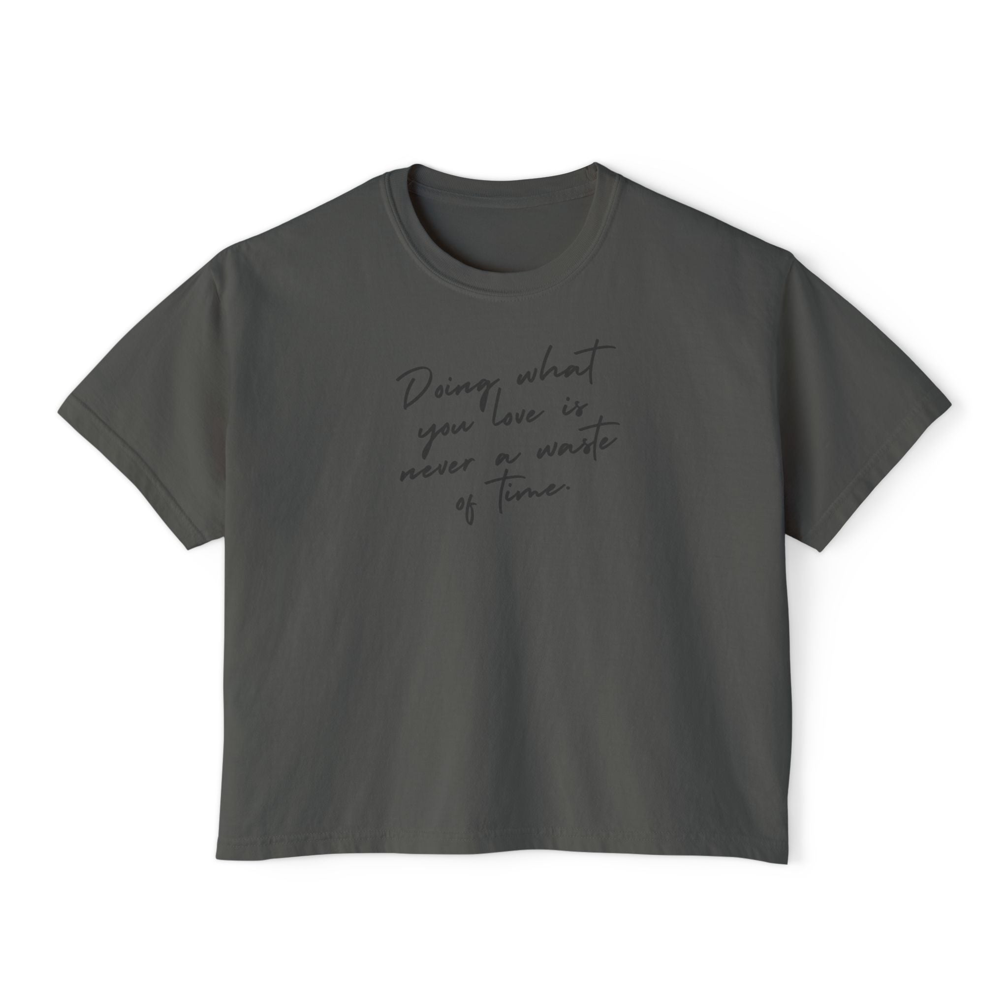 Doing What You Love Is Never Waste Of Time unisex cropped Boxy Tee