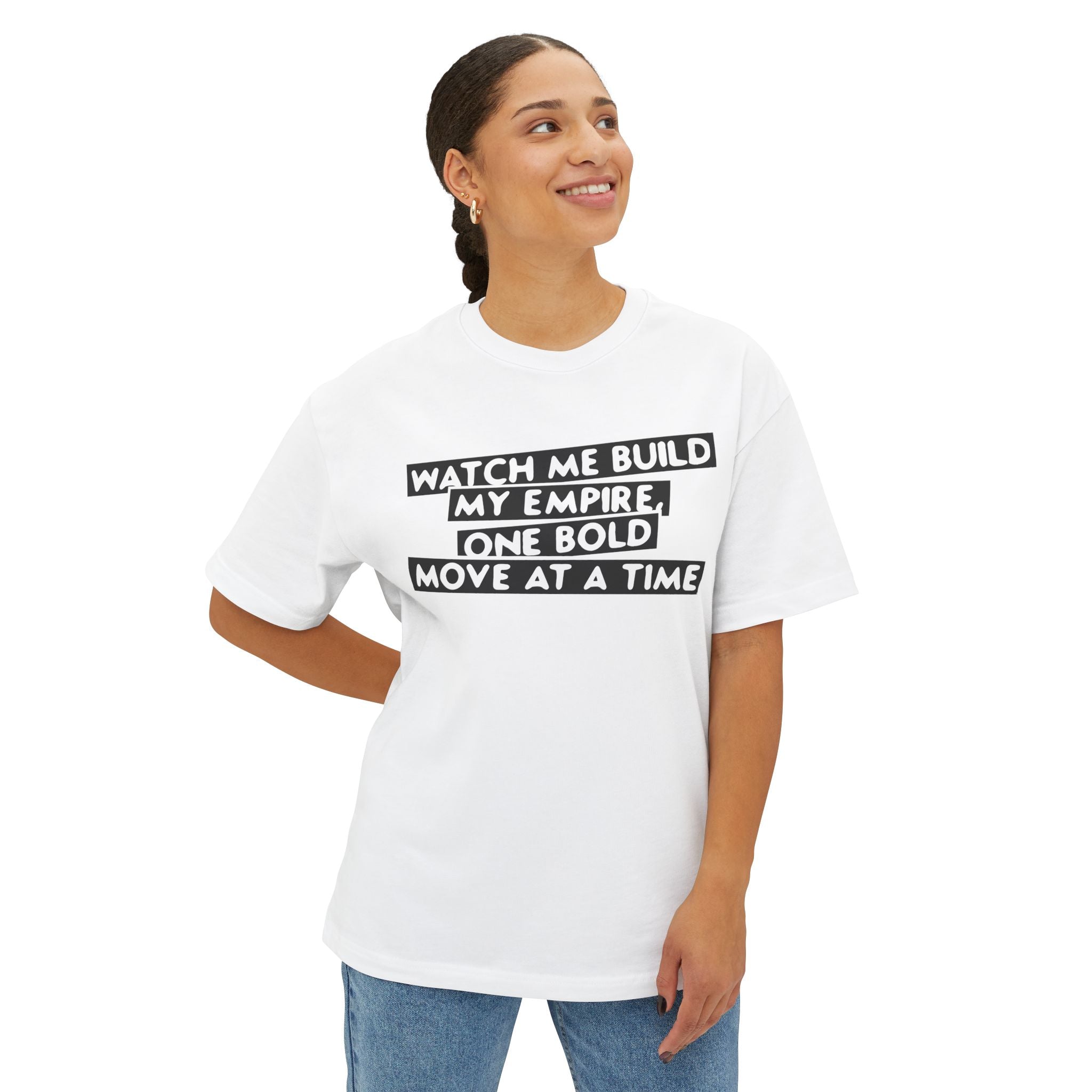 Watch Me Build My Empire, One Bold Move At A Time Oversized Boxy Tee