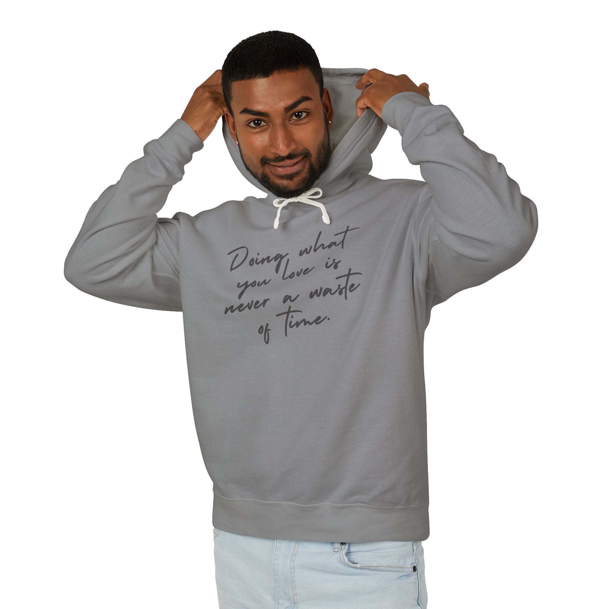 Doing What You Love Is Never Waste Of Time Hooded Sweatshirt