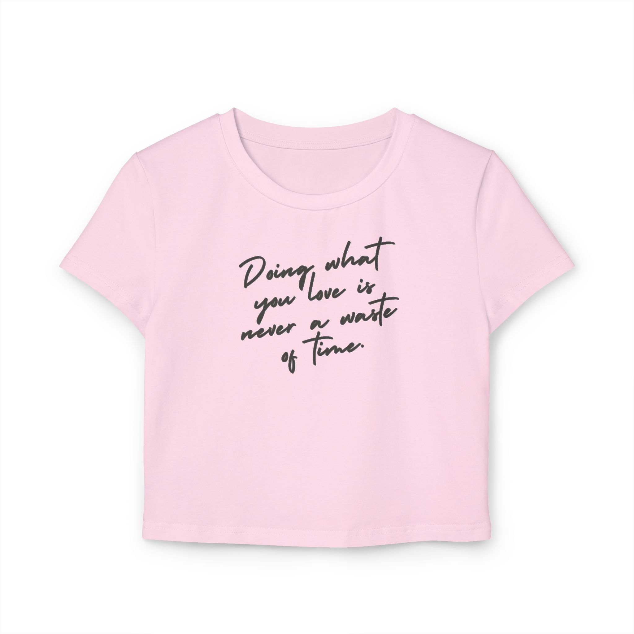 Doing What You Love Is Never Waste Of Time tiny Tee