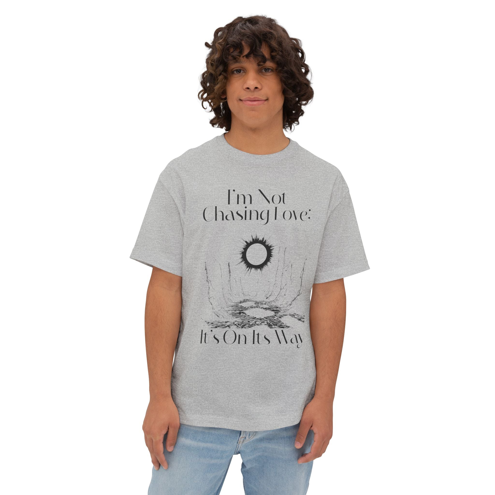 I'm Not Chasing Love It's On Its Way Oversized Tee